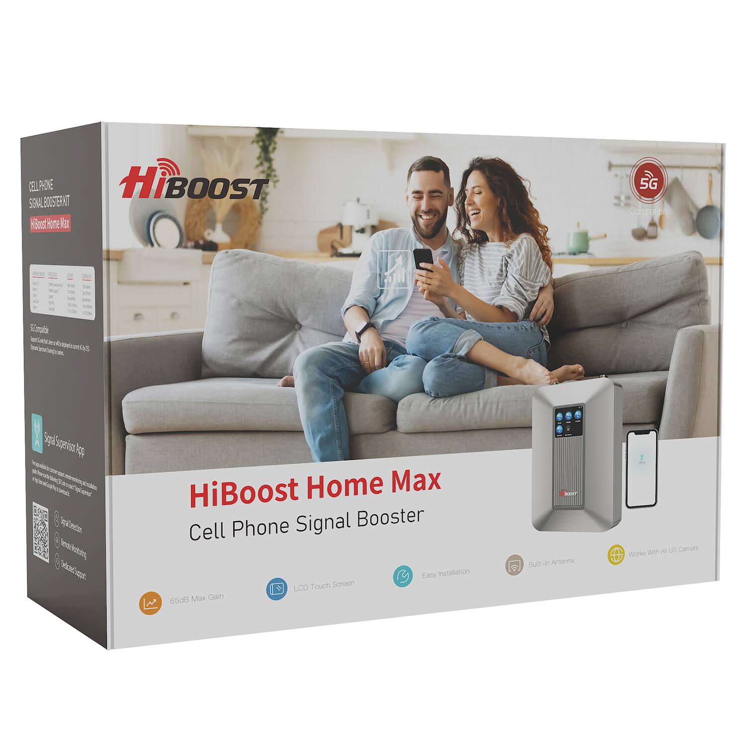 HiBoost Home Max Cell Phone Signal Booster

- 65dBi Max Gain
- LCD Touch Screen
- Easy Installation
- Built-in Antenna
- Works with All US Carriers
- 5G Compatible
- Signal Supervision App
- Signal Selection
- Remote Monitoring
- Jacked-in Support