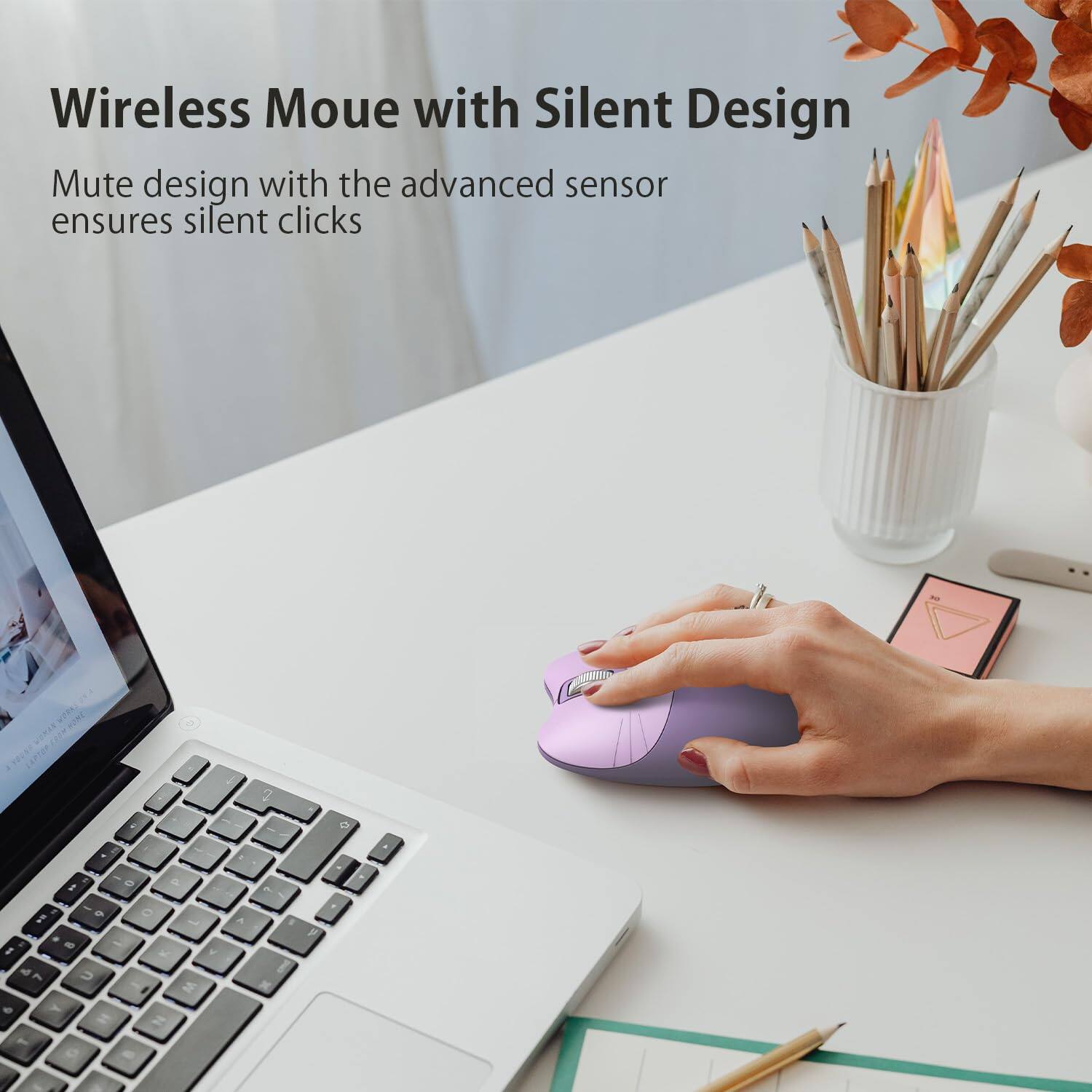 Wireless Mouse with Silent Design

Mute design with the advanced sensor ensures silent clicks