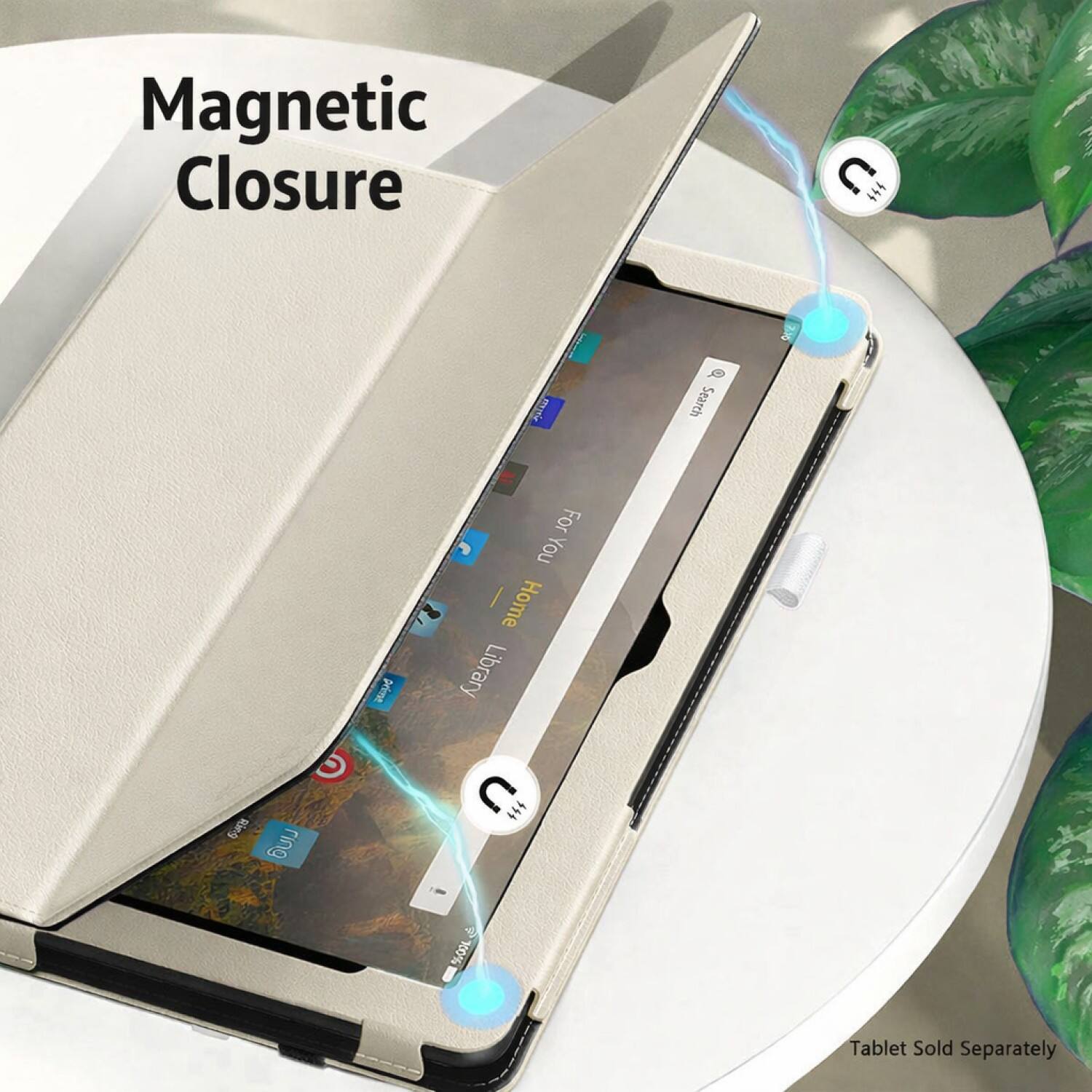 Magnetic Closure  
Search For You  
Home  
Library  
Tablet Sold Separately