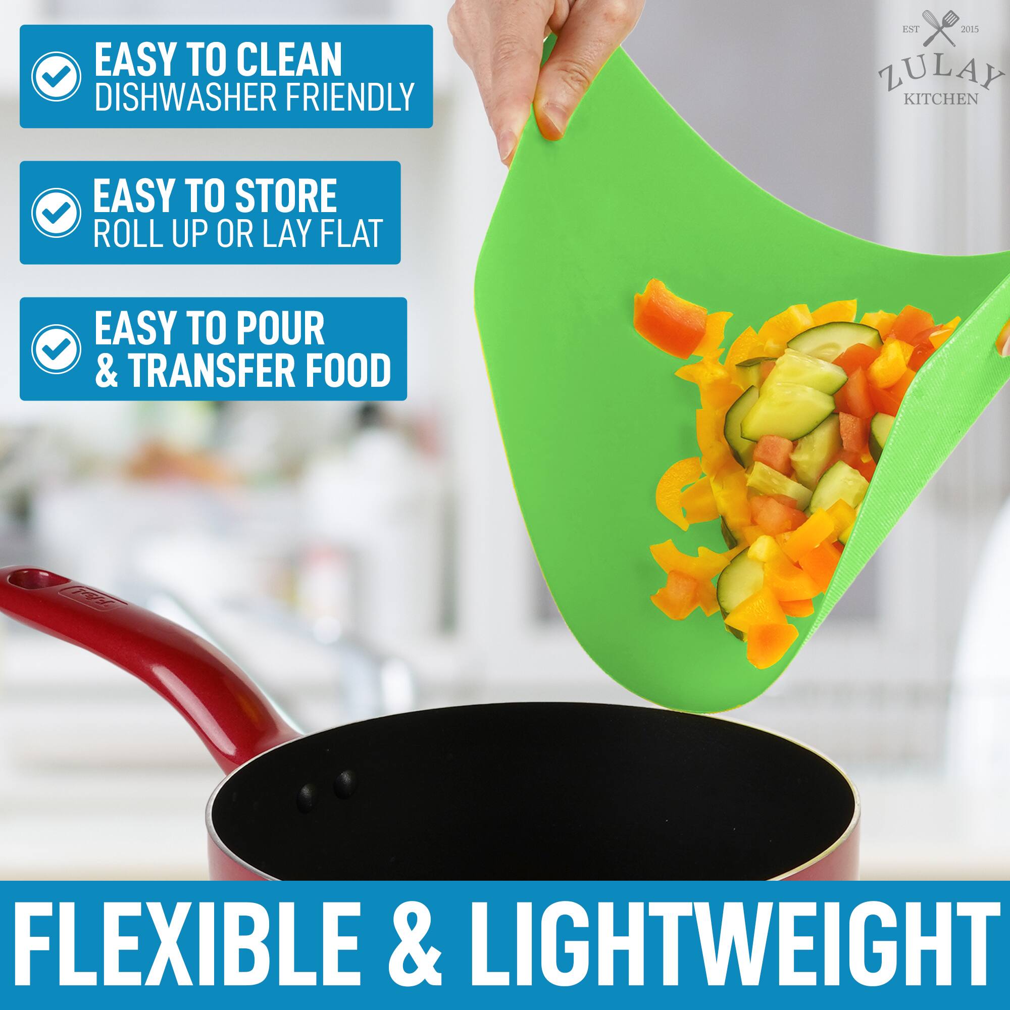 EASY TO CLEAN  
DISHWASHER FRIENDLY  

EASY TO STORE  
ROLL UP OR LAY FLAT  

EASY TO POUR & TRANSFER FOOD  

FLEXIBLE & LIGHTWEIGHT  

EST 2015  
ZULAY KITCHEN