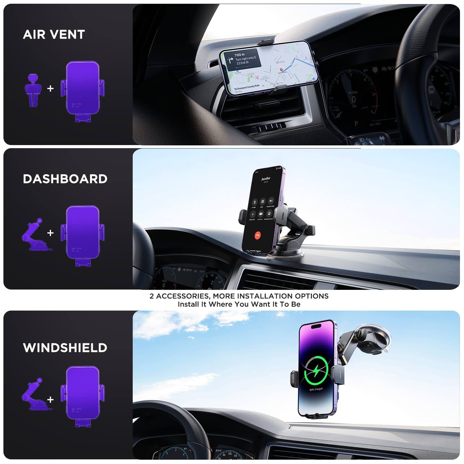 AIR VENT

DASHBOARD

WINDSHIELD

2 ACCESSORIES, MORE INSTALLATION OPTIONS
Install It Where You Want It To Be