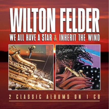 WILTON FELDER
WE ALL HAVE A STAR & INHERIT THE WIND
WILTON FELDER
WILTON FELDER
2 CLASSIC ALBUMS ON 1 CD