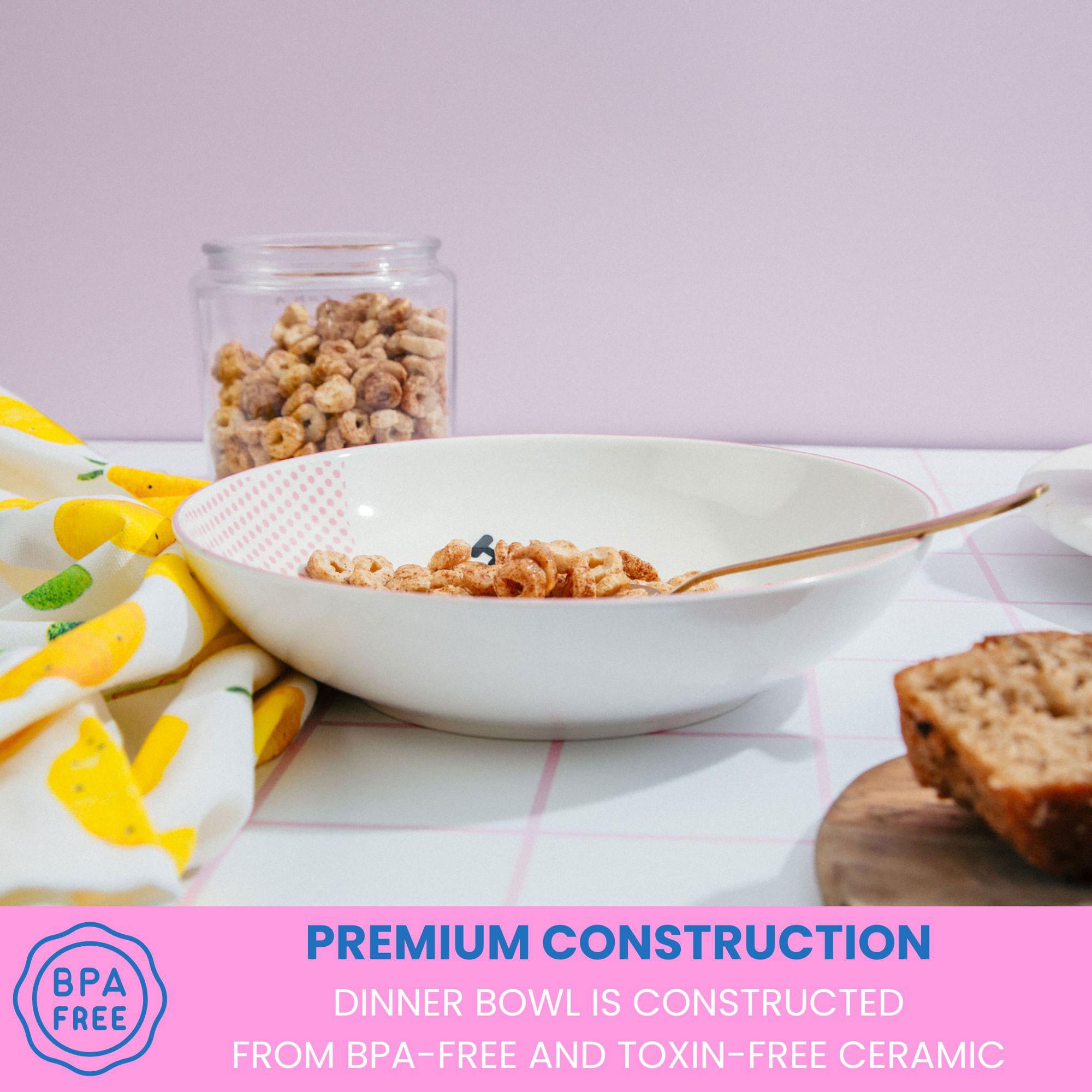 BPA FREE PREMIUM CONSTRUCTION  
DINNER BOWL IS CONSTRUCTED FROM BPA-FREE AND TOXIN-FREE CERAMIC