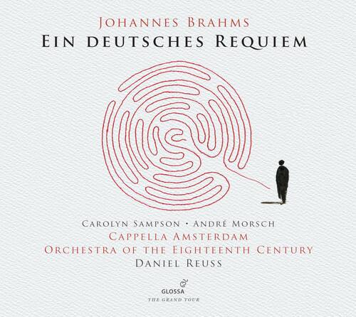 Johannes Brahms  
Ein Deutsches Requiem  

Carolyn Sampson • André Morsch  
Cappella Amsterdam  
Orchestra of the Eighteenth Century  
Daniel Reuss  

Glossa  
The Grand Tour
