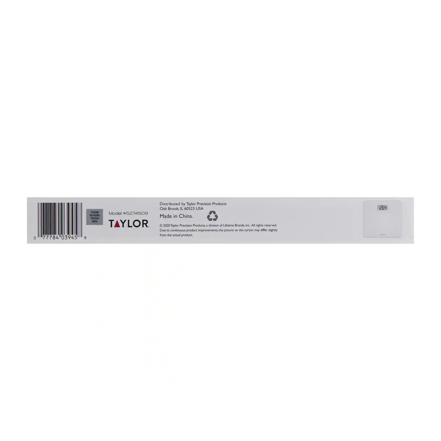 d 77784 03945  
Distributed by Taylor Precision Products  
Oak Brook, IL 60523 USA  
Model #5274509  
Made in China  

©2020 Taylor Precision Products, a division of Lifetime Brands, Inc. All rights reserved.  
Due to continuous product improvements, the picture on the carton may differ slightly from the actual product.  

TAYLOR  
Precision Products  
Lifetime Brands, Inc.