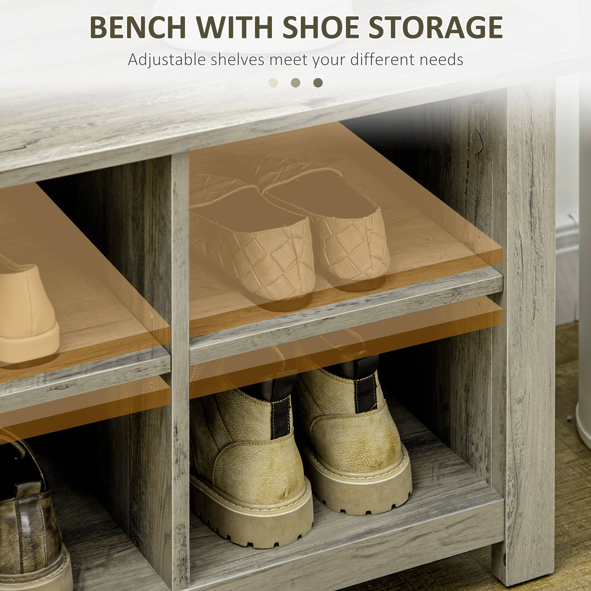 BENCH WITH SHOE STORAGE  
Adjustable shelves meet your different needs