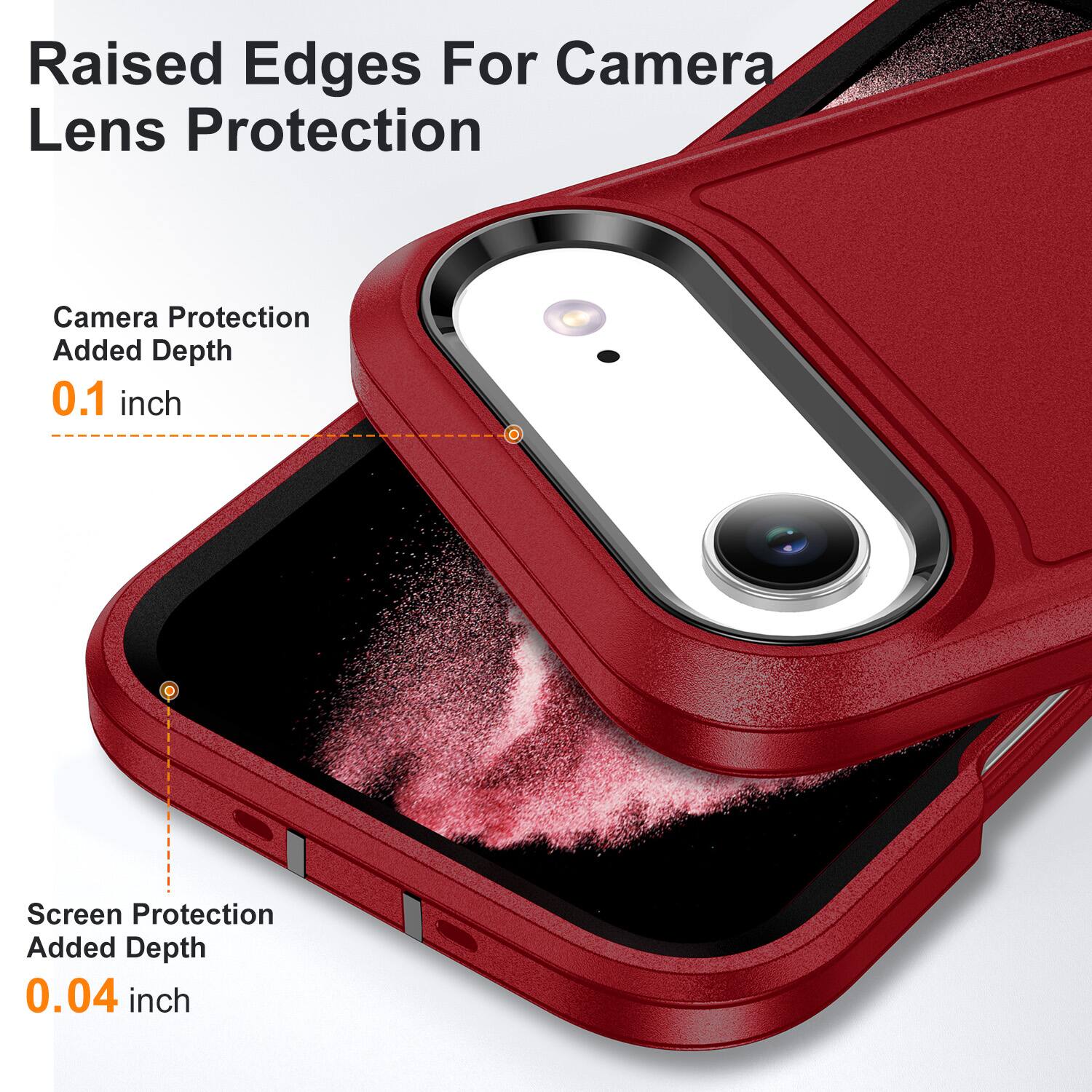 Raised Edges For Camera Lens Protection

Camera Protection Added Depth 0.1 inch

Screen Protection Added Depth 0.04 inch