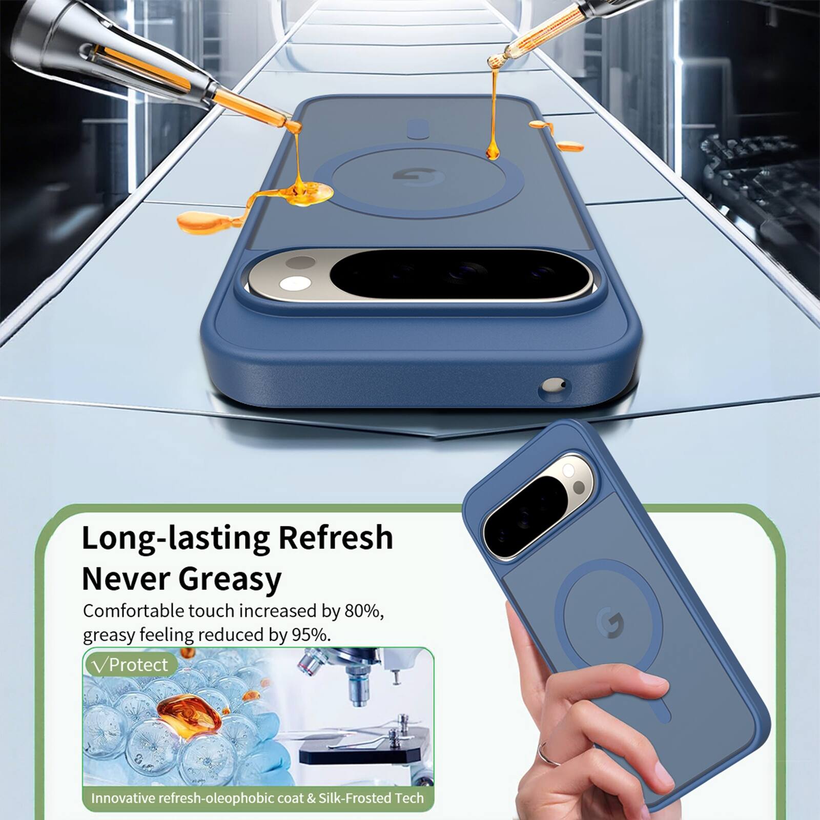 Long-lasting Refresh  
Never Greasy  
Comfortable touch increased by 80%, greasy feeling reduced by 95%.  
Protect  
Innovative refresh-oleophobic coat & Silk-Frosted Tech
