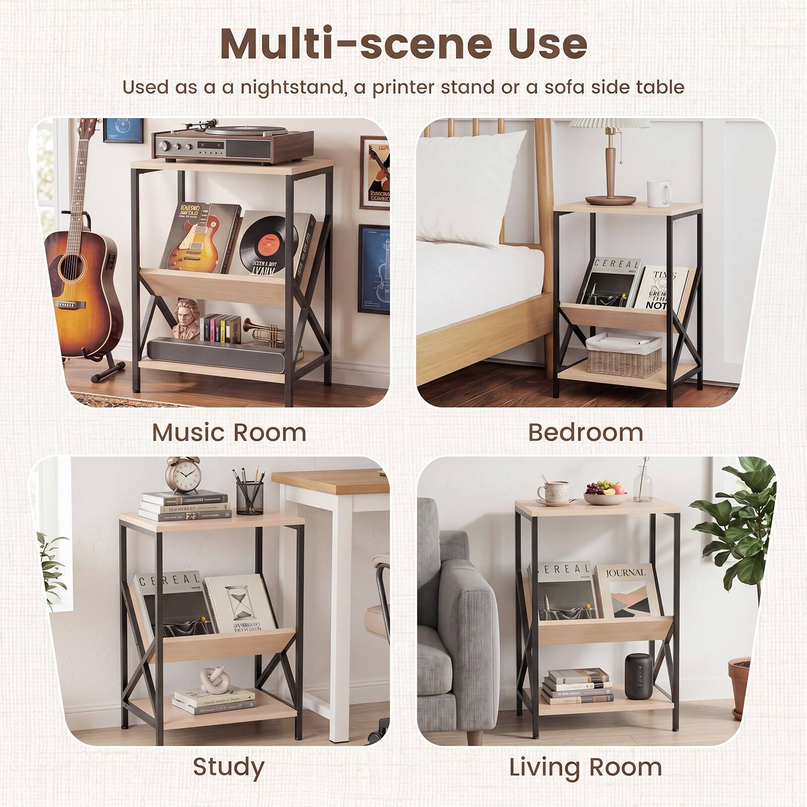 Multi-scene Use  
Used as a nightstand, a printer stand or a sofa side table

Music Room  
Bedroom  
Study  
Living Room