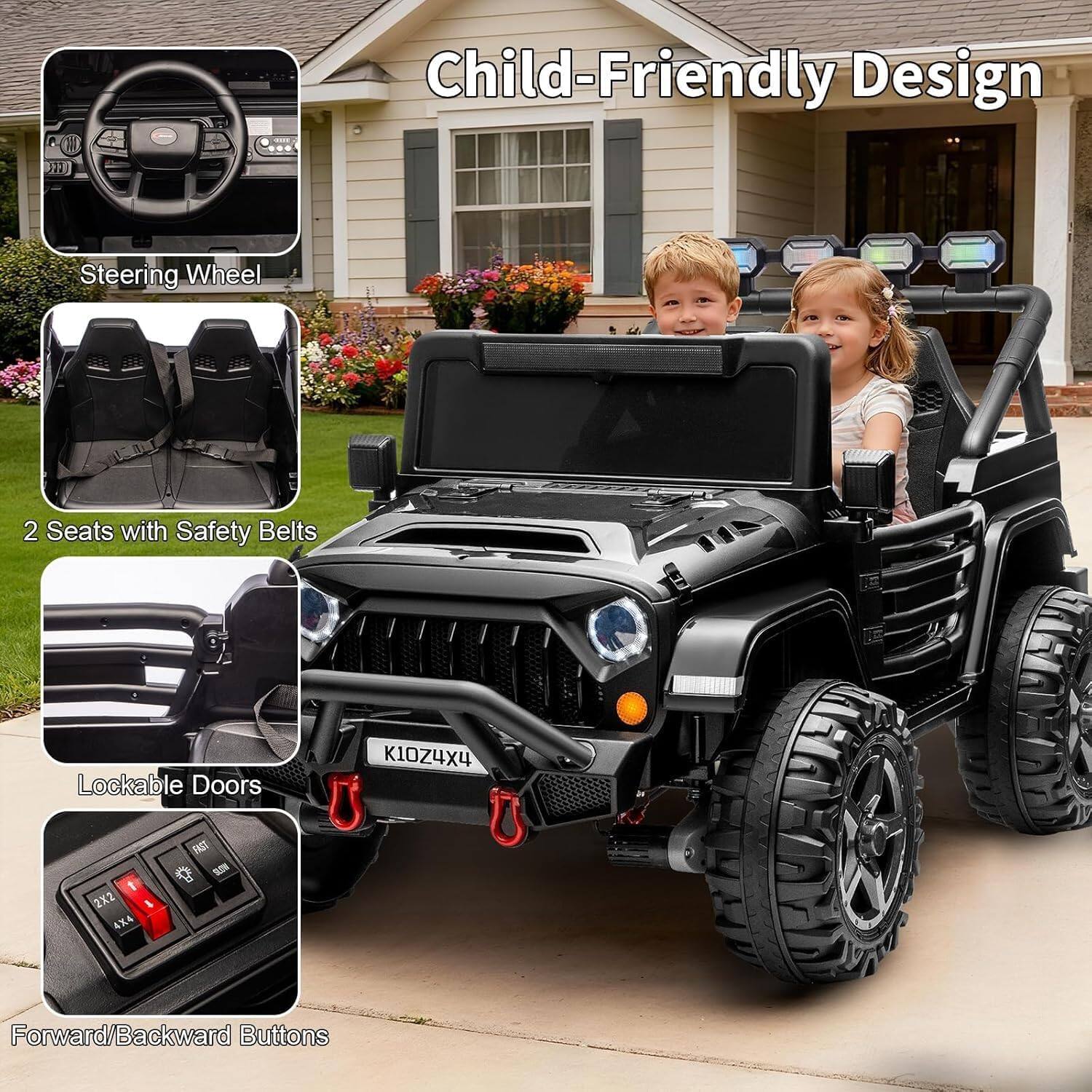 Child-Friendly Design

- Steering Wheel
- 2 Seats with Safety Belts
- Lockable Doors
- Forward/Backward Buttons

K10Z4X4