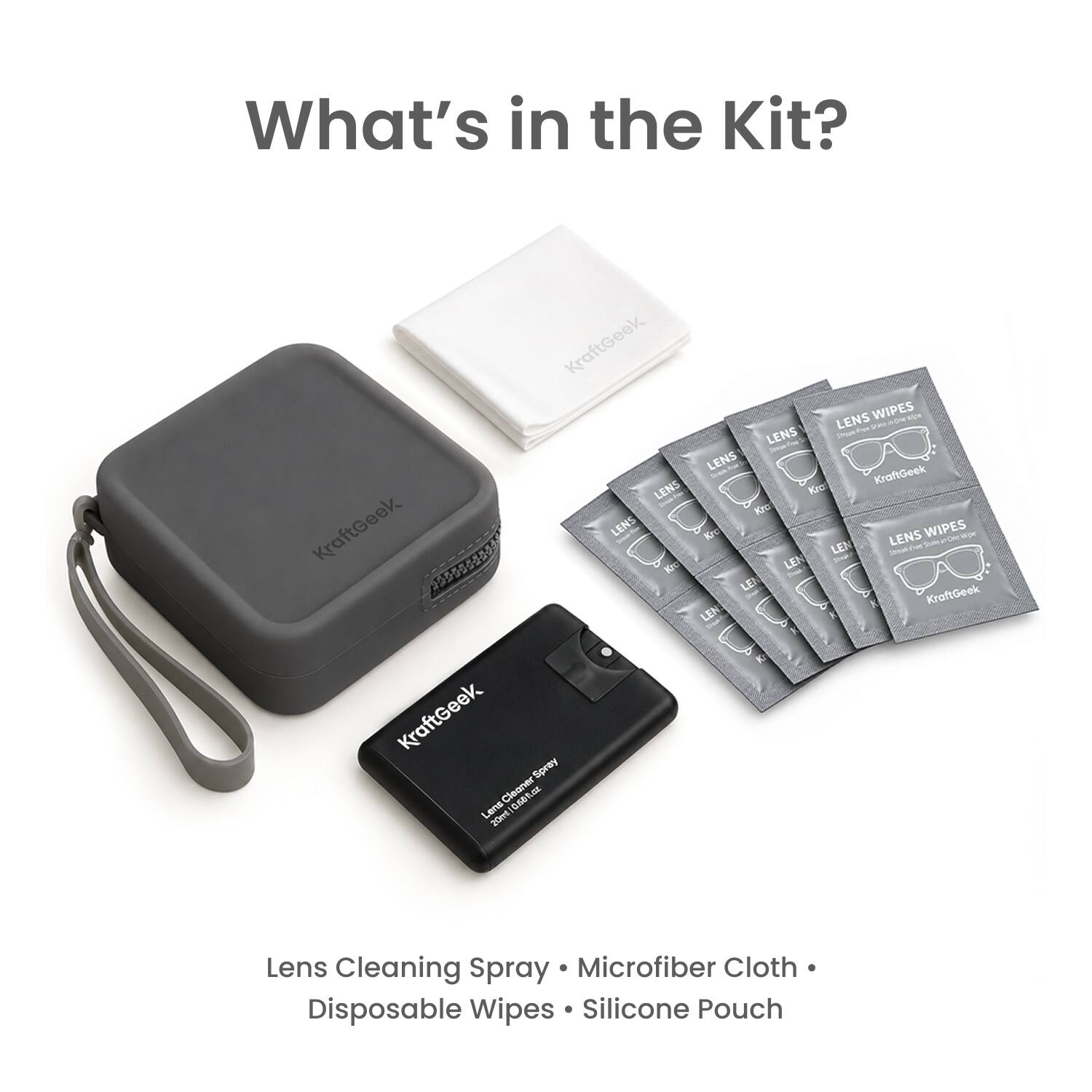 What's in the Kit?

KraftGeek LENS WIPES

KraftGeek Spray Lens Cleaner 0.68 . 29 20ml

Lens Cleaning Spray • Microfiber Cloth • Disposable Wipes • Silicone Pouch