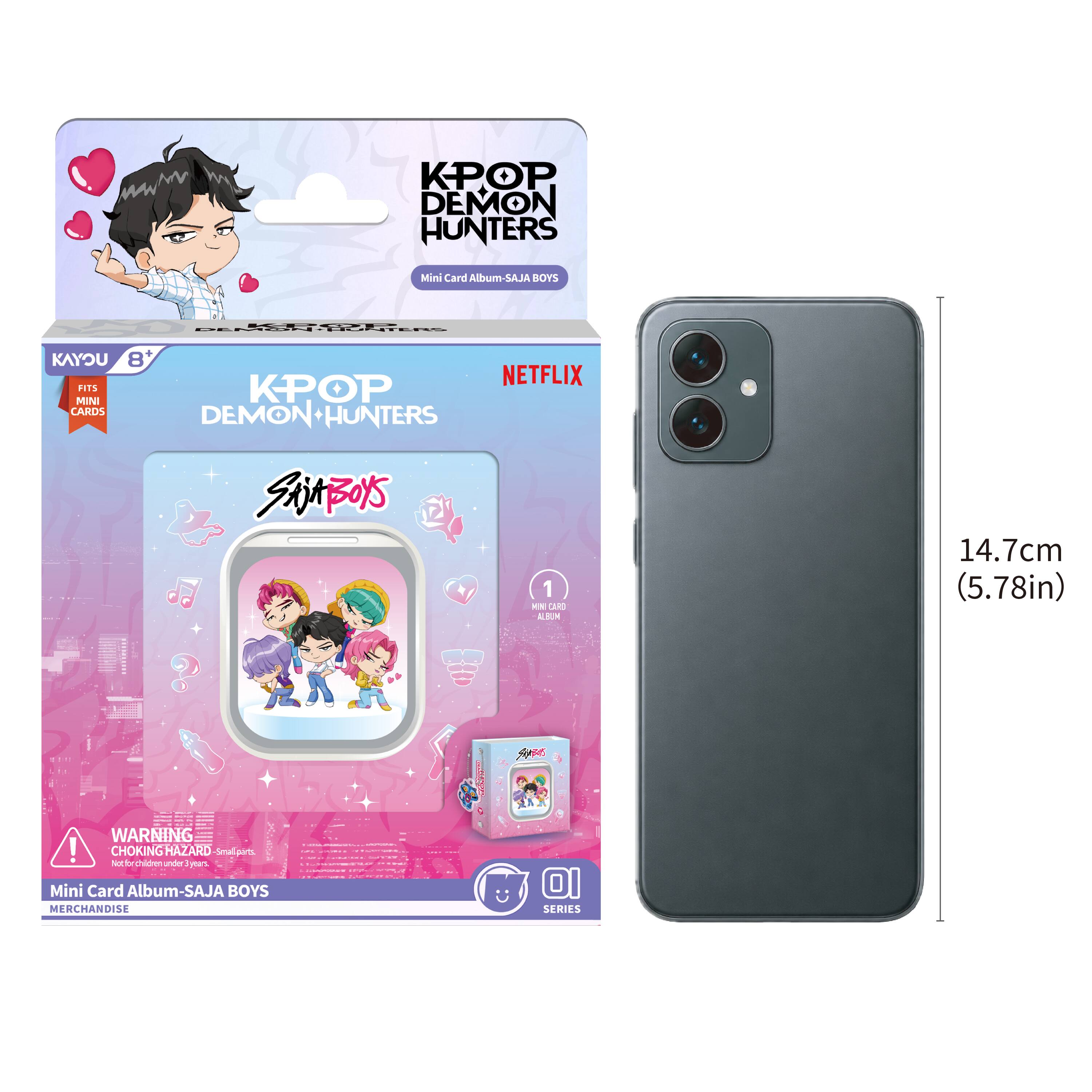 KPOP DEMON HUNTERS  
Mini Card Album-SAJA BOYS  
DOMENDATIONS  
KAYOU 8+ NETFLIX FITS KPOP MINI CARDS DEMON+HUNTERS  
SAABOS  
1 MINI CARD ALBUM  
14.7cm (5.78in)  
SHARTS  
WARNING! CHOKING HAZARD Small parts Not for children under 3 years. Mini Card Album-SAJA BOYS MERCHANDISE  
SERIES