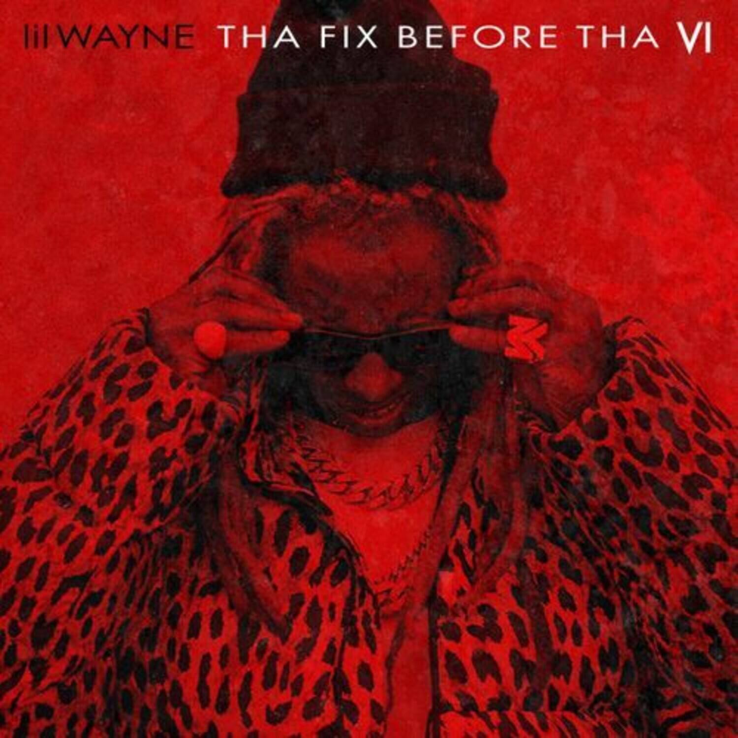 III WAYNE THA FIX BEFORE THA VI
