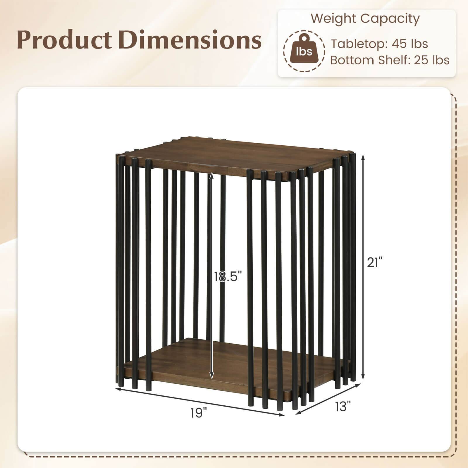 Weight Capacity  
Tabletop: 45 lbs  
Bottom Shelf: 25 lbs  

Product Dimensions  
Tabletop: 18.5" x 21"  
Bottom Shelf: 19" x 13"