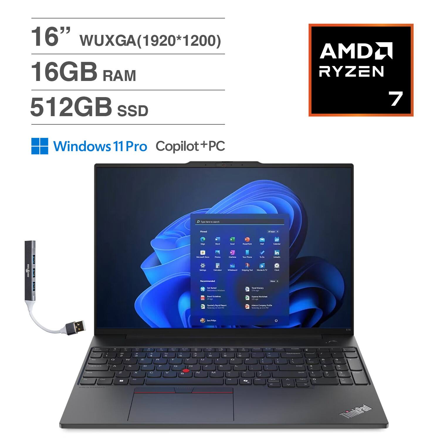 16" WUXGA(1920*1200)  
16GB RAM  
512GB SSD  
AMD RYZEN 7  
Windows 11 Pro Copilot PC  
ThinkPad