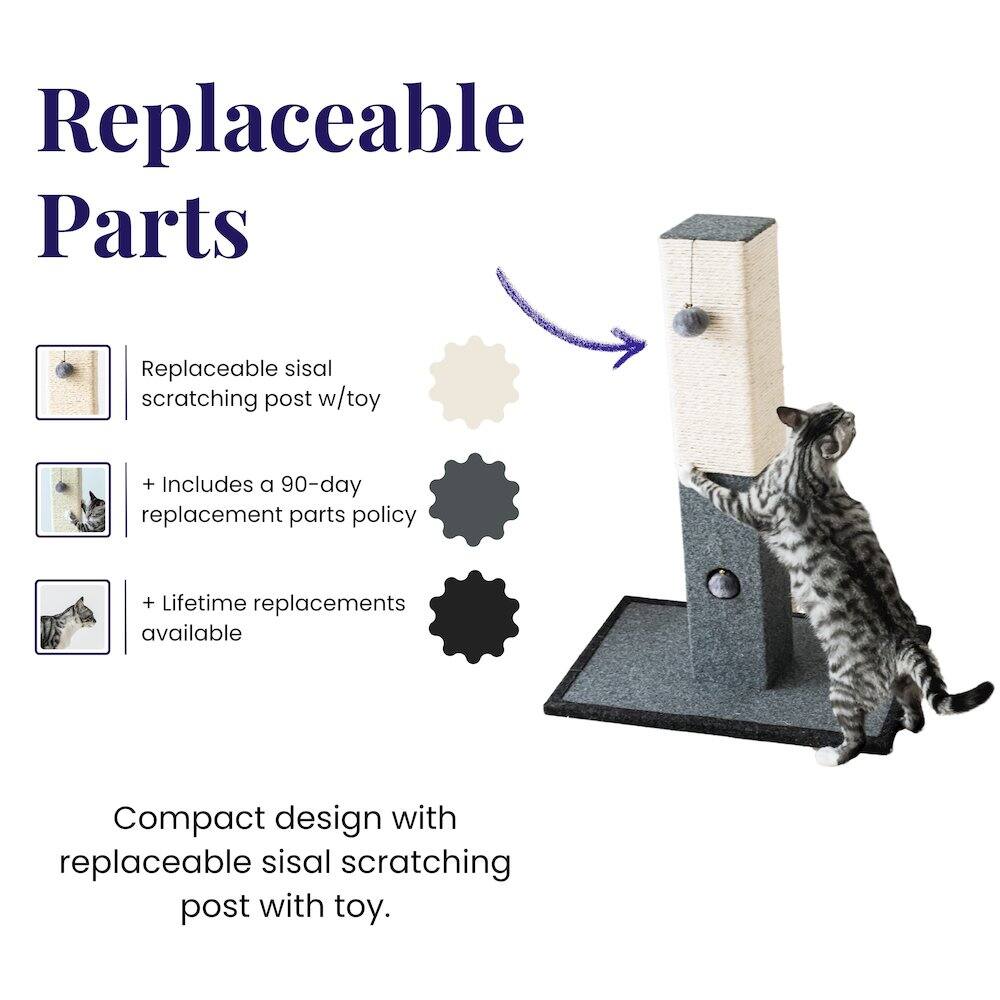 Replaceable Parts  
- Replaceable sisal scratching post w/toy  
- Includes a 90-day replacement parts policy  
- Lifetime replacements available  

Compact design with replaceable sisal scratching post with toy.