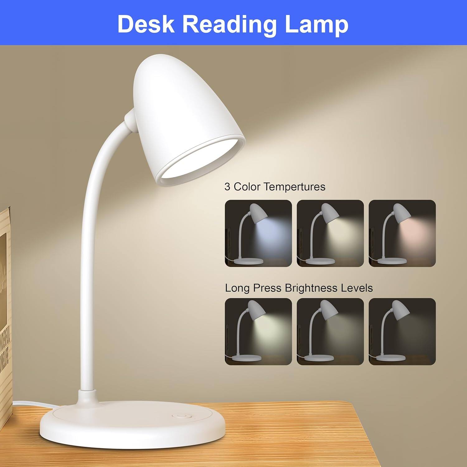 Desk Reading Lamp

3 Color Temperatures

Long Press Brightness Levels
