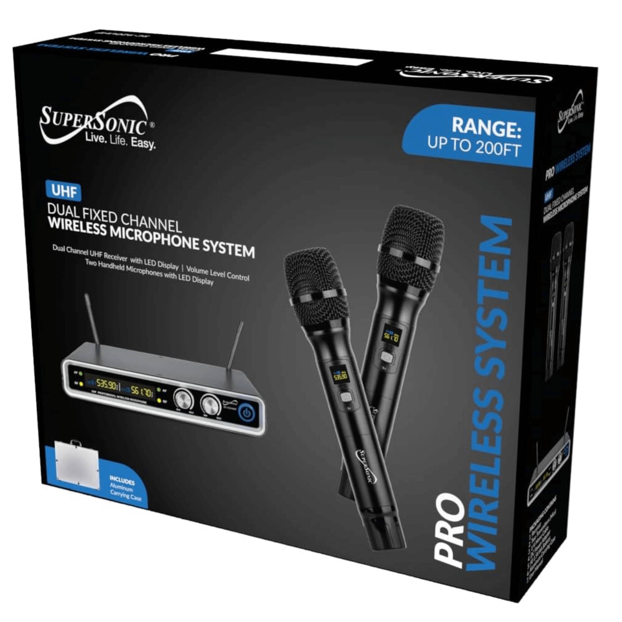 Sure, here is the corrected and grouped text from the image:

---

**SUPERSONIC**  
Live. Life. Easy.

**UHF DUAL FIXED CHANNEL WIRELESS MICROPHONE SYSTEM**  
Dual Channel UHF Receiver with LED Display | Volume Level Control  
Two Handheld Microphones with LED Display

**RANGE:** UP TO 200FT

**PRO WIRELESS SYSTEM**

**INCLUDES**  
Aluminum Carrying Case

---

This text is organized to reflect the information on the packaging accurately.