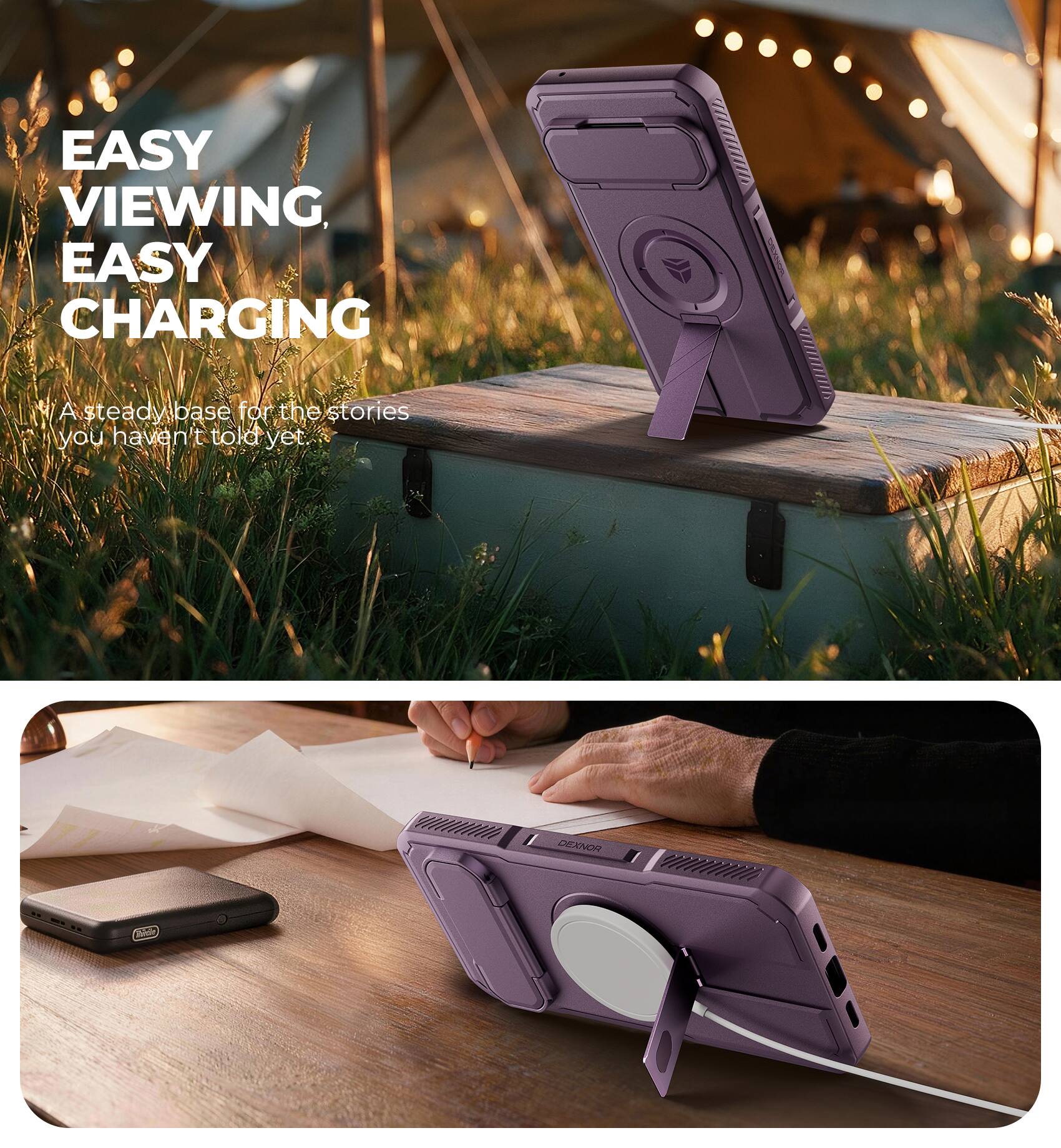 EASY VIEWING, EASY CHARGING

A steady base for the stories you haven't told yet.

DEXNOR