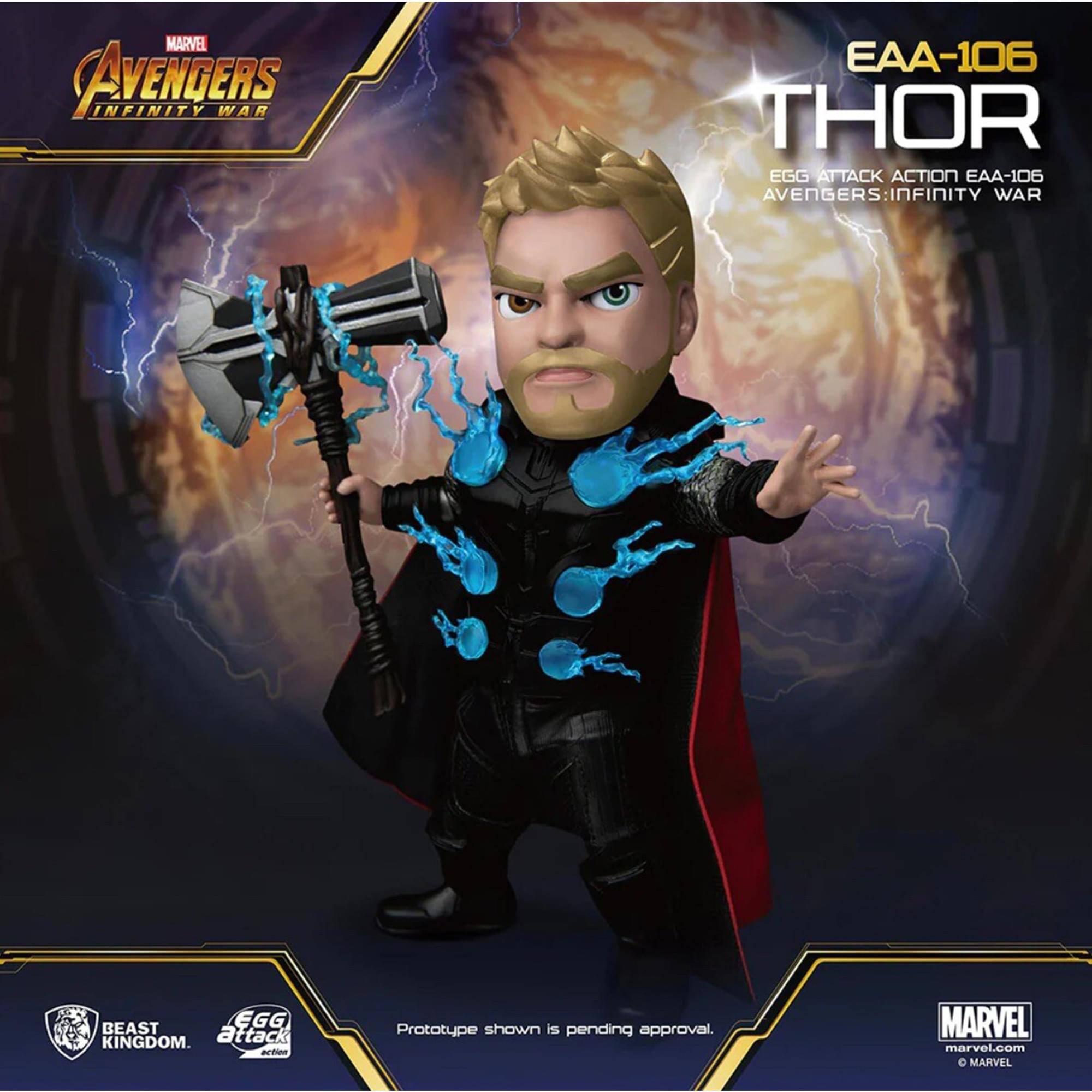 MARVEL AVENGERS INFINITY WAR  
EAA-106 THOR  
EGG ATTACK ACTION EAA-106  
AVENGERS: INFINITY WAR  

BEAST KINGDOM  
EGG ATTACK ACTION  

Prototype shown is pending approval.  
MARVEL  
marvel.com  
© MARVEL