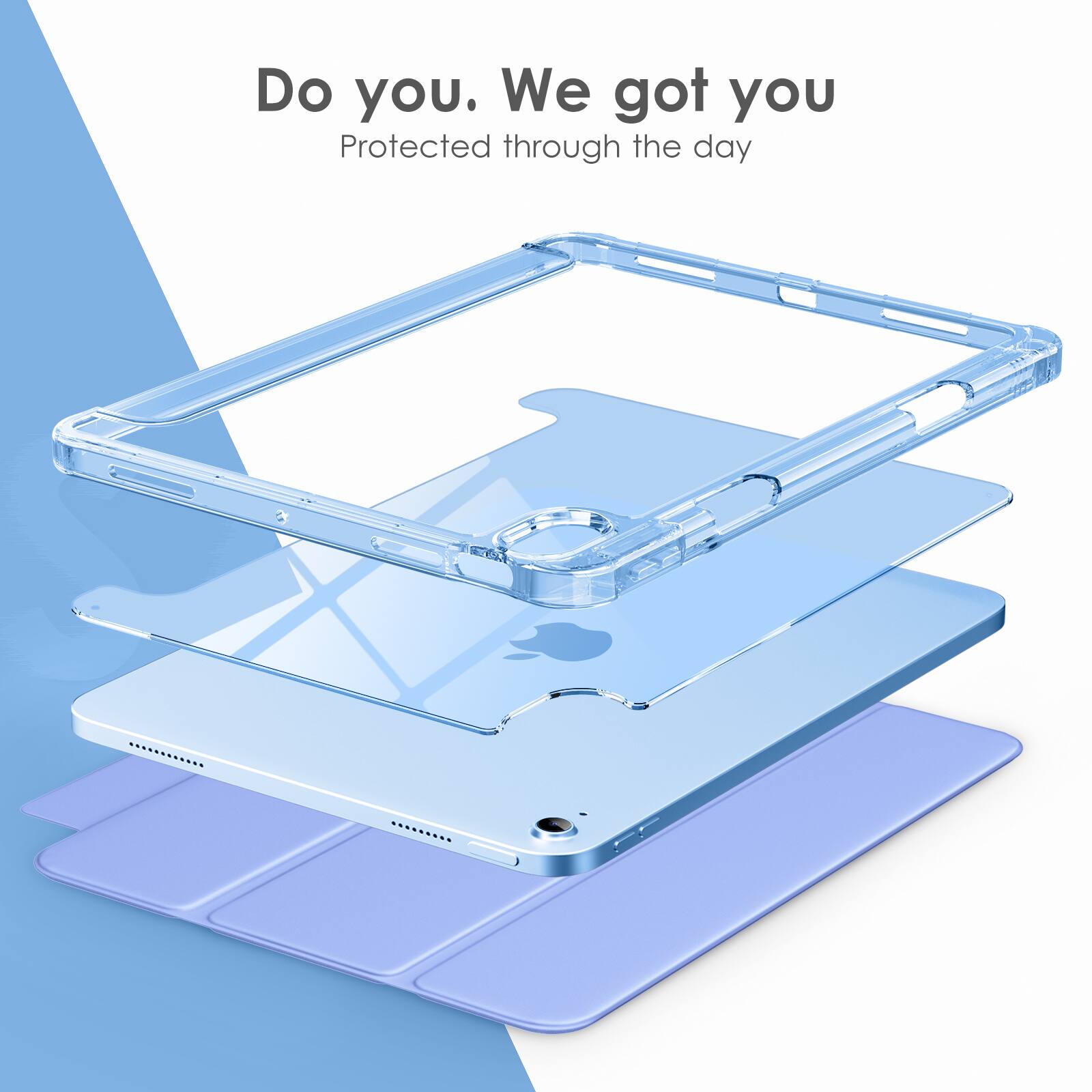 Do you. We got you  
Protected through the day