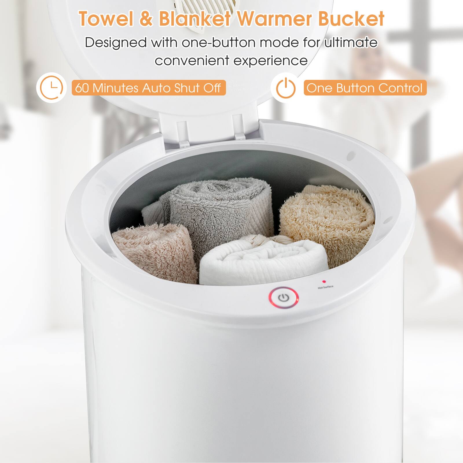 Towel & Blanket Warmer Bucket

Designed with one-button mode for ultimate convenient experience

60 Minutes Auto Shut Off

One Button Control