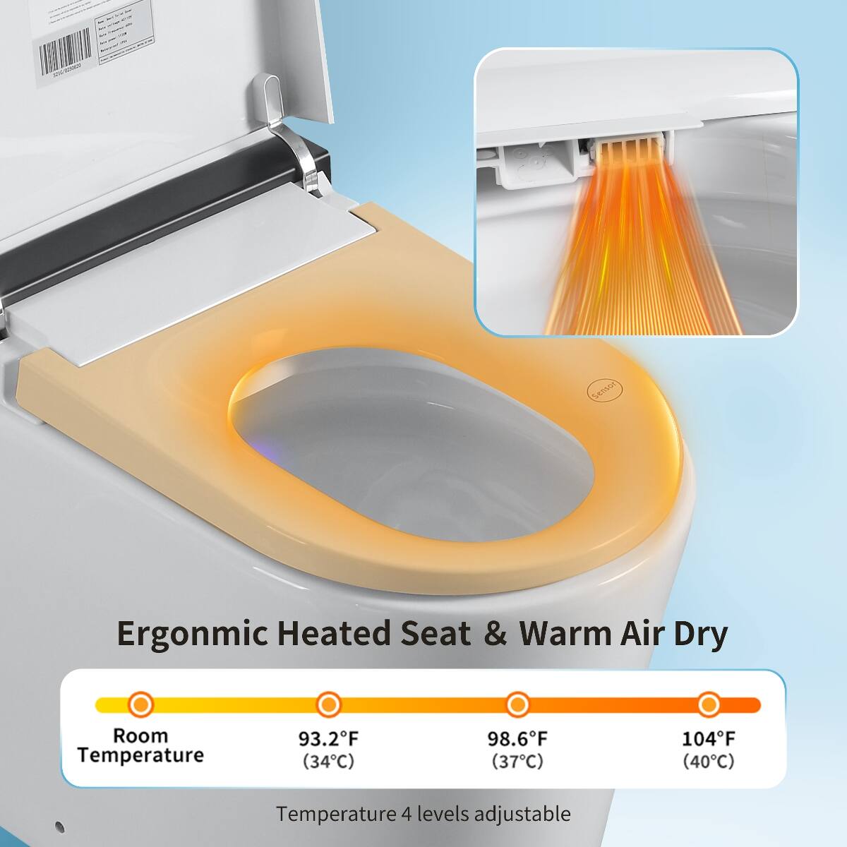 JOOM  
Sensor  
Ergonomic Heated Seat & Warm Air Dry  
Room Temperature  
93.2°F (34°C)  
98.6°F (37°C)  
104°F (40°C)  
Temperature 4 levels adjustable