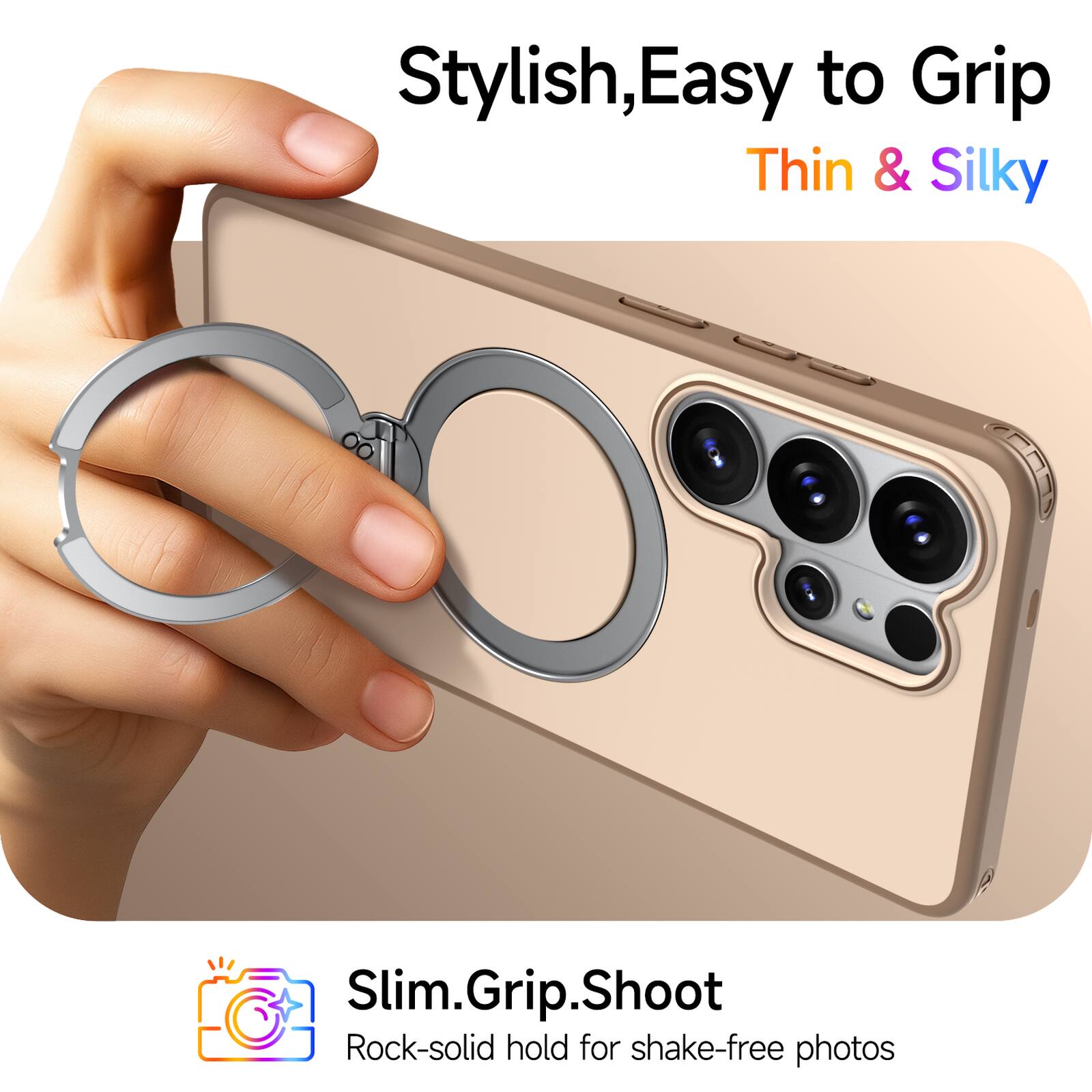 Stylish, Easy to Grip, Thin & Silky

Slim.Grip.Shoot

Rock-solid hold for shake-free photos