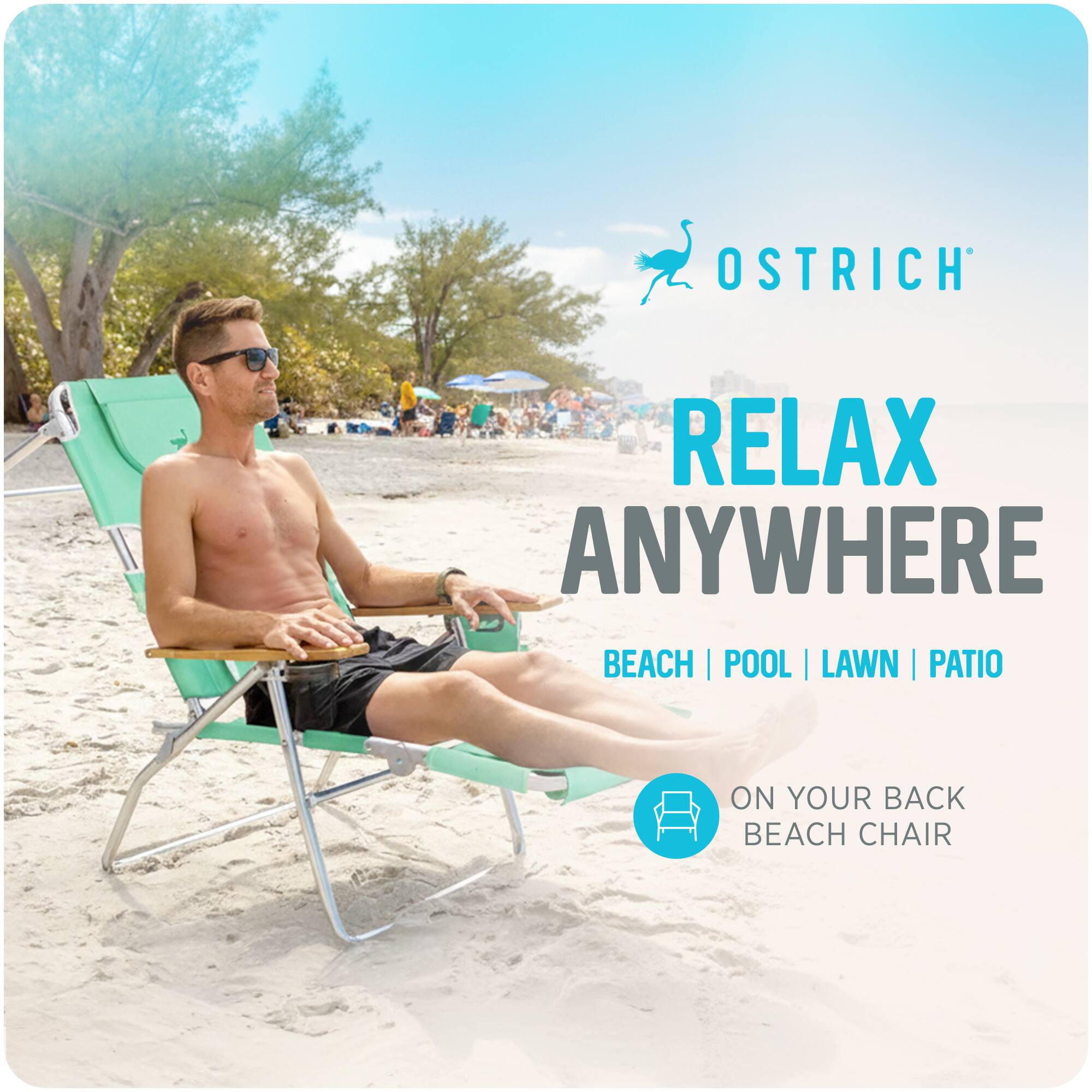 OSTRICH RELAX ANYWHERE  
BEACH | POOL | LAWN | PATIO  
ON YOUR BACK BEACH CHAIR