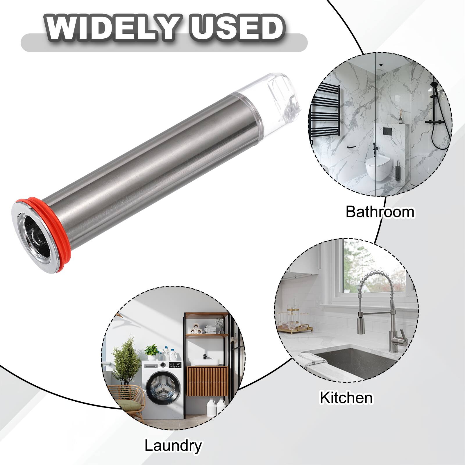 WIDELY USED

Bathroom  
Kitchen  
Laundry