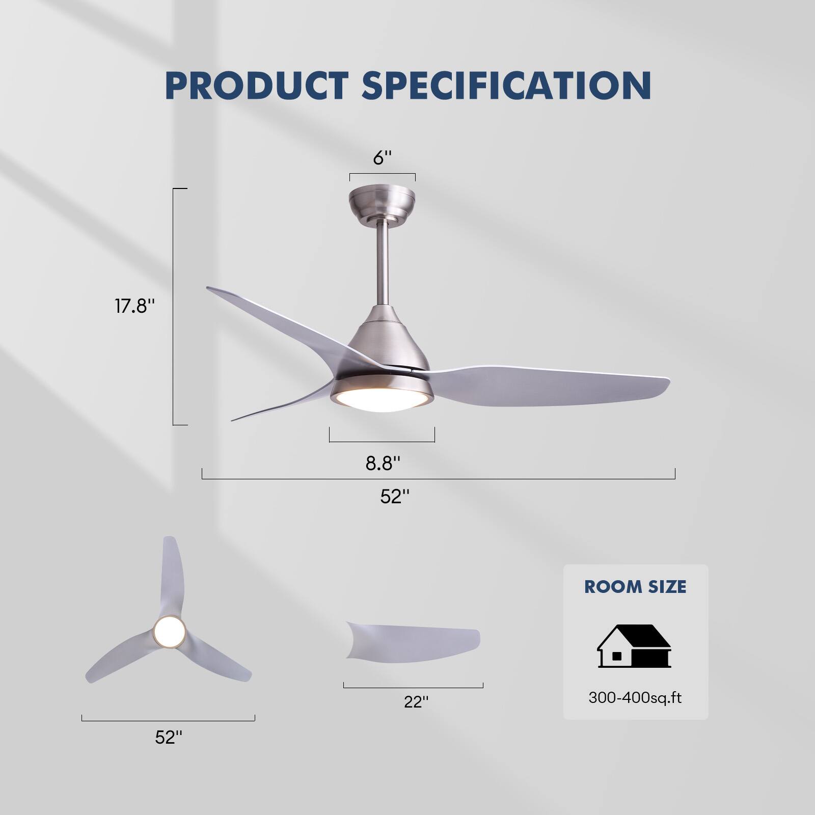 PRODUCT SPECIFICATION

6"  
17.8"  
8.8"  
52"  

ROOM SIZE  
22"  
300-400sq.ft