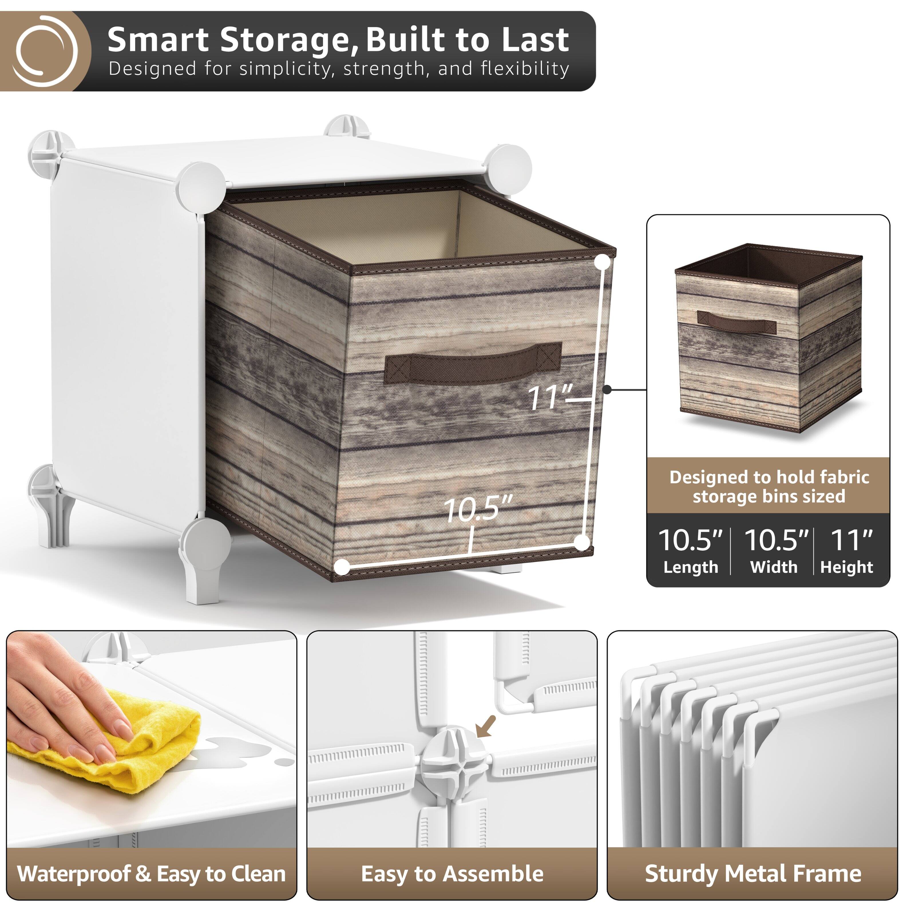 Smart Storage, Built to Last  
Designed for simplicity, strength, and flexibility  

11" 10.5" 10.5"  
Designed to hold fabric storage bins sized 10.5" 10.5" 11"  
Length Width Height  

Waterproof & Easy to Clean  
Easy to Assemble  
Sturdy Metal Frame