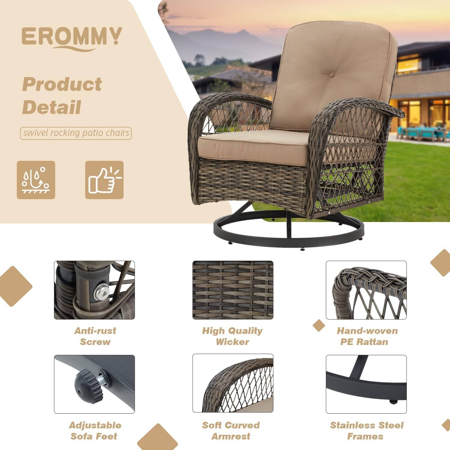EROMMY

Product Detail

swivel rocking patio chairs

- Anti-rust Screw
- High Quality Wicker
- Hand-woven PE Rattan
- Adjustable Sofa Feet
- Soft Curved Armrest
- Stainless Steel Frames