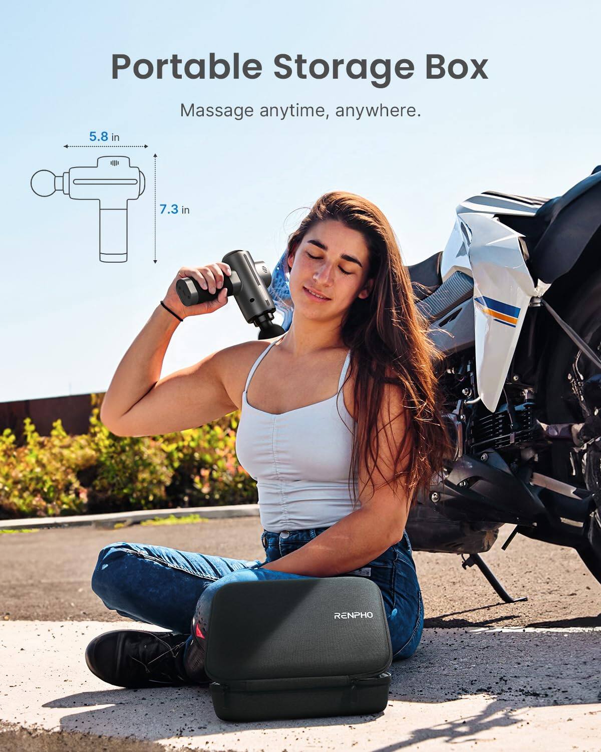 Portable Storage Box  
Massage anytime, anywhere.  

5.8 in  
7.3 in  

RENPHO