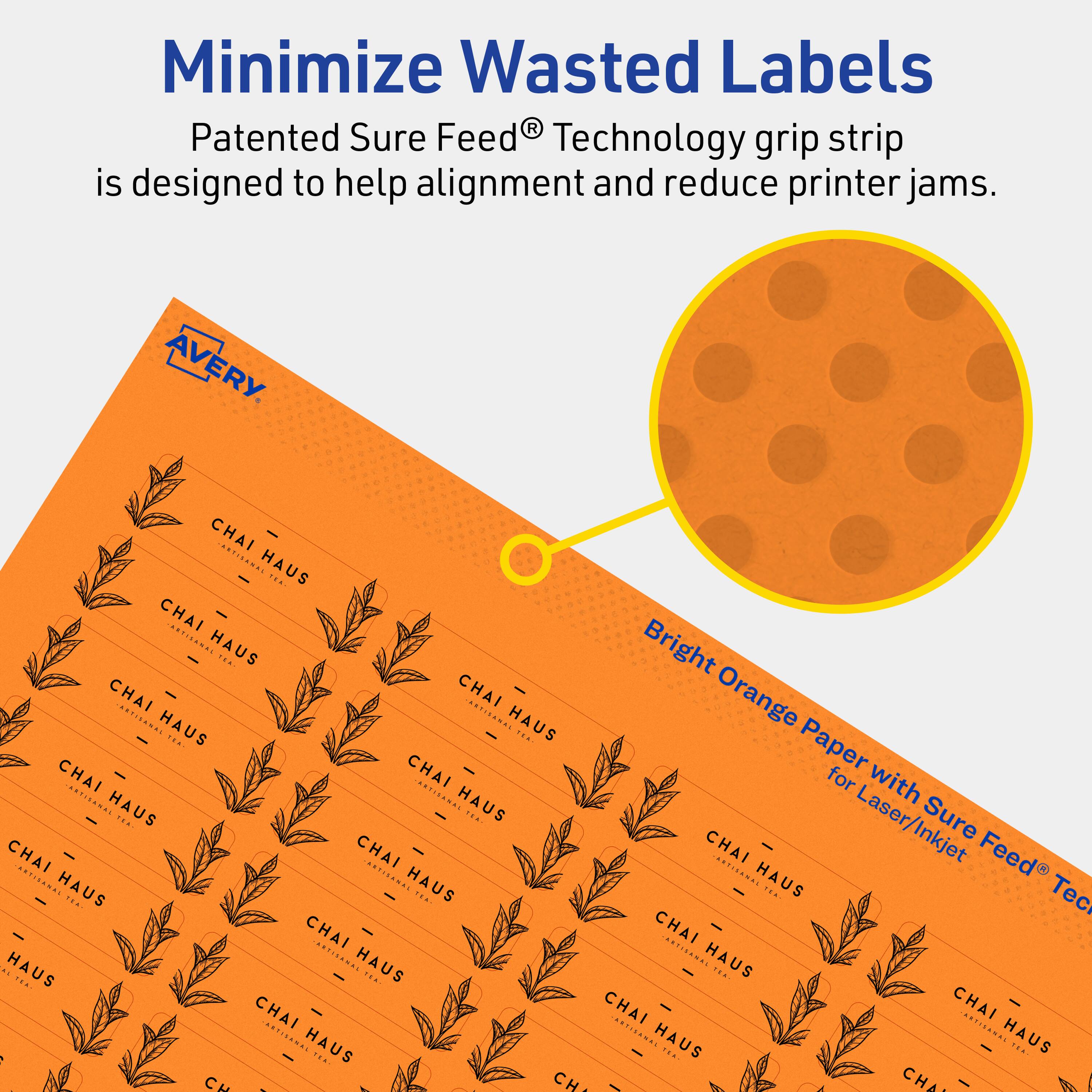 Minimize Wasted Labels

Patented Sure Feed® Technology grip strip is designed to help alignment and reduce printer jams.

AVERY

Bright Orange Paper with Sure Feed® Technology for Laser/Inkjet