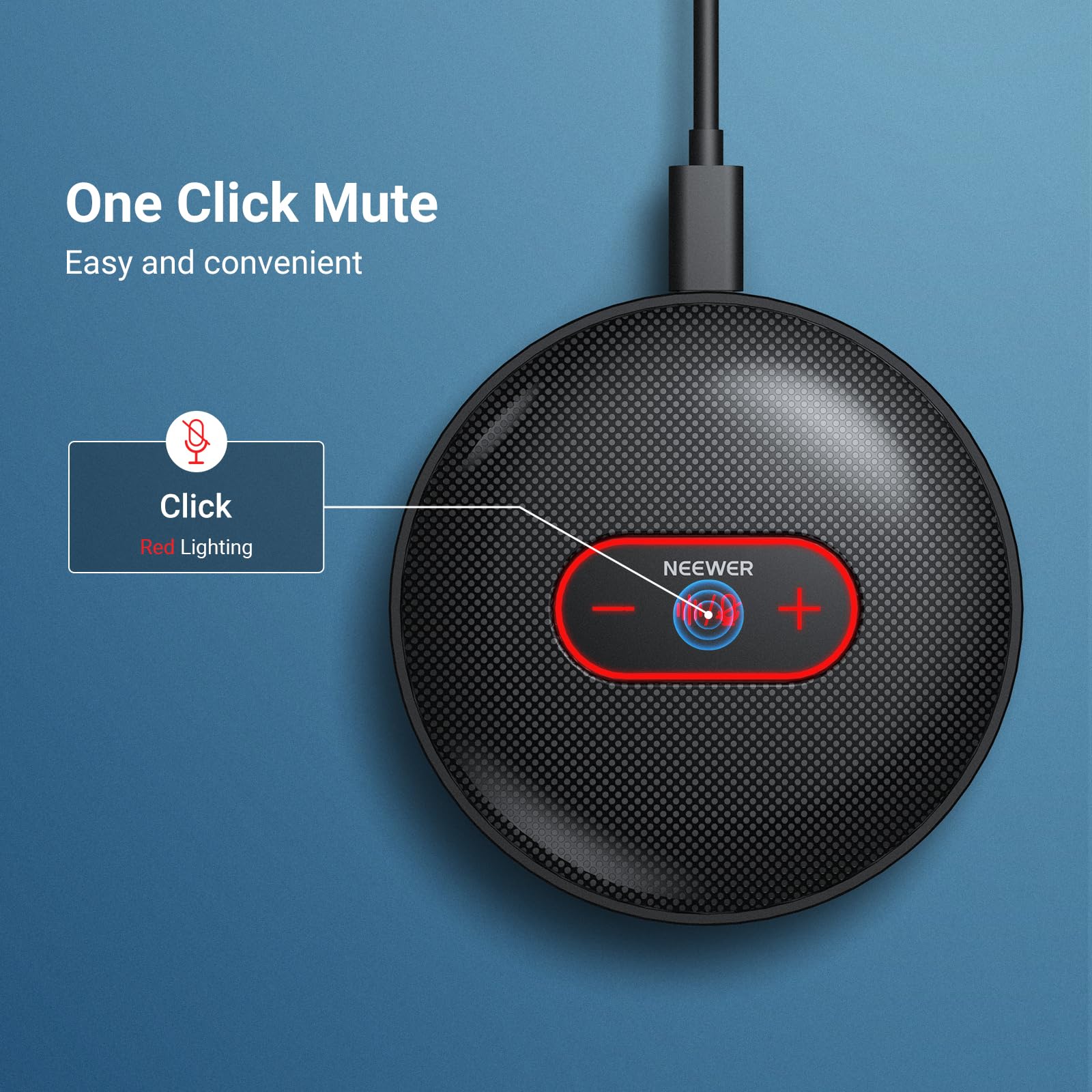 One Click Mute  
Easy and convenient  

Click Red Lighting  

NEEWER