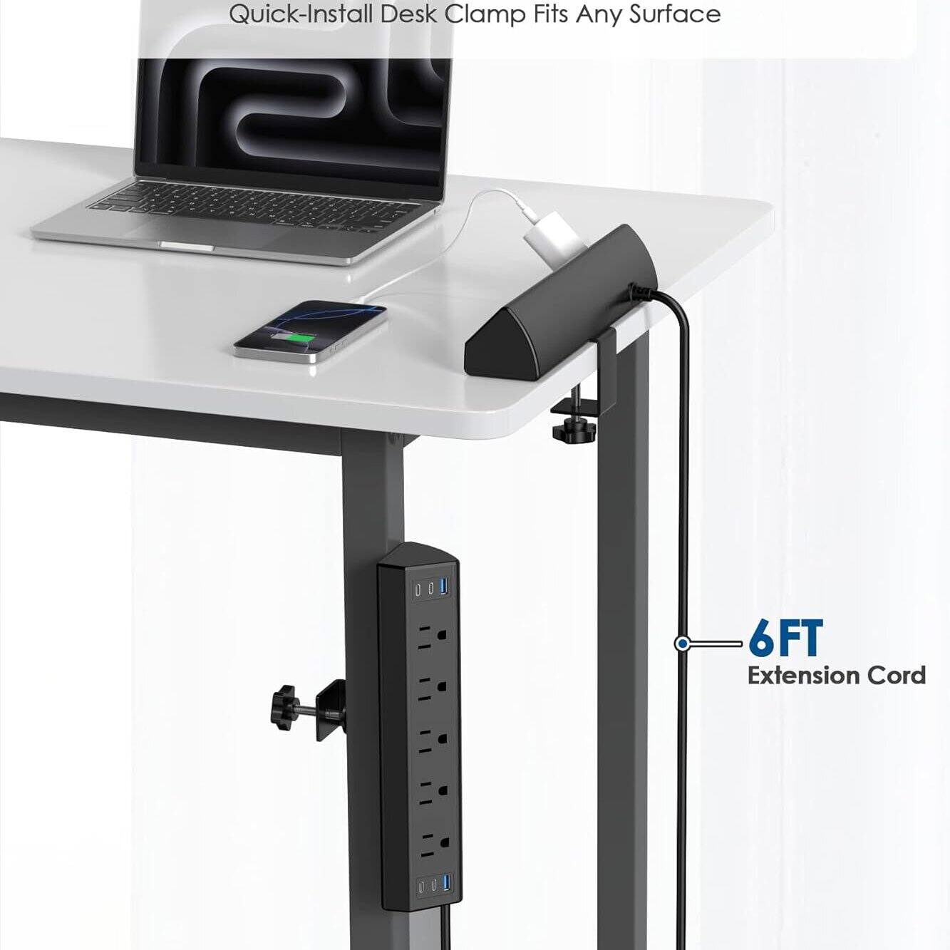Quick-Install Desk Clamp Fits Any Surface  
6FT Extension Cord