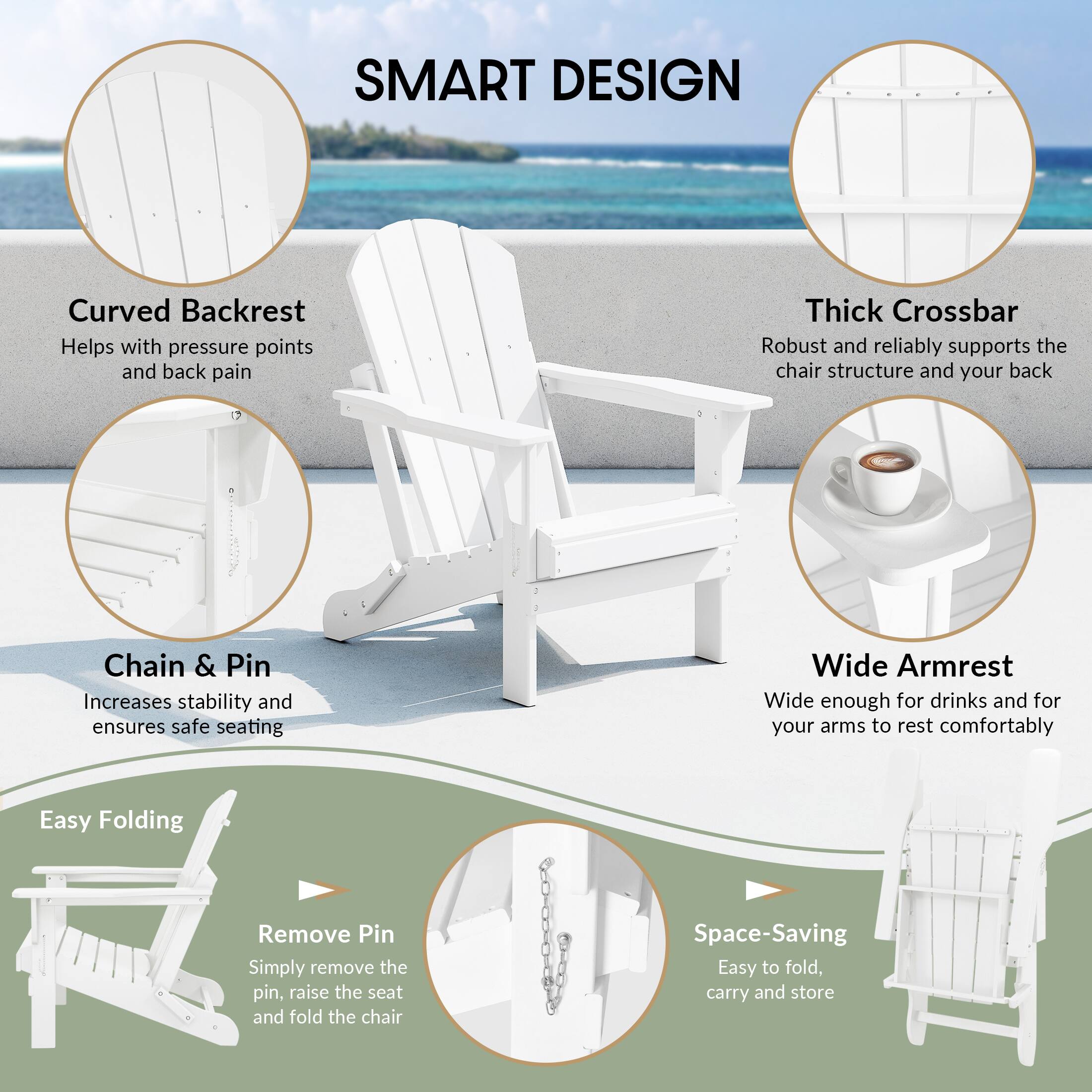 SMART DESIGN

- Curved Backrest: Helps with pressure points and back pain
- Thick Crossbar: Robust and reliably supports the chair structure and your back
- Chain & Pin: Increases stability and ensures safe seating
- Wide Armrest: Wide enough for drinks and for your arms to rest comfortably
- Easy Folding: Simply remove the pin, raise the seat and fold the chair
- Space-Saving: Easy to fold, carry and store