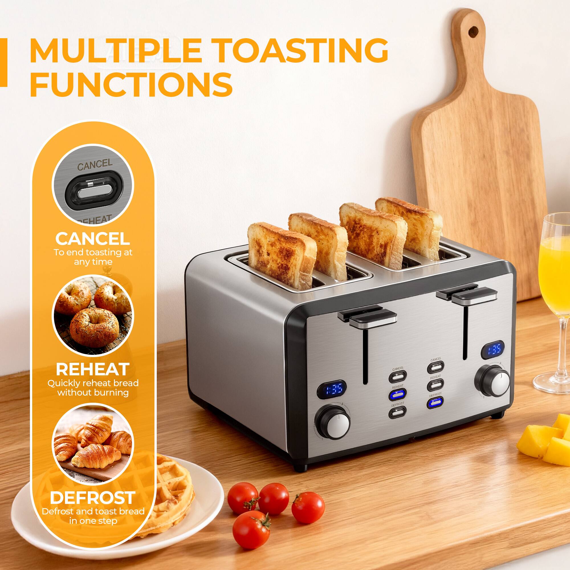 **MULTIPLE TOASTING FUNCTIONS**

- **CANCEL**  
  To end toasting at any time

- **REHEAT**  
  Quickly reheat bread without burning

- **DEFROST**  
  Defrost and toast bread in one step