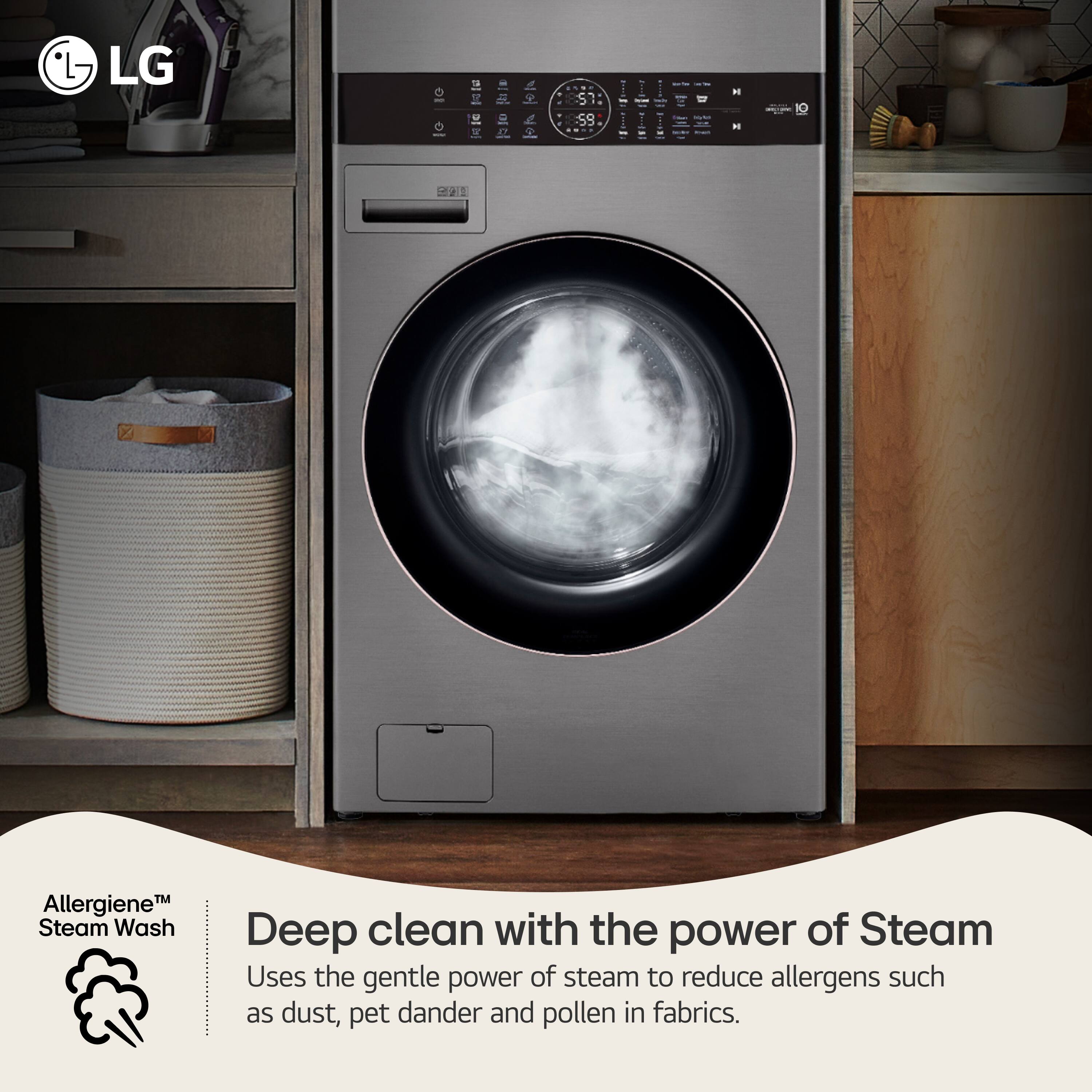 LG

11
H
r
D
4
59
.

Allergiene™ Steam Wash

Deep clean with the power of Steam
Uses the gentle power of steam to reduce allergens such as dust, pet dander and pollen in fabrics.