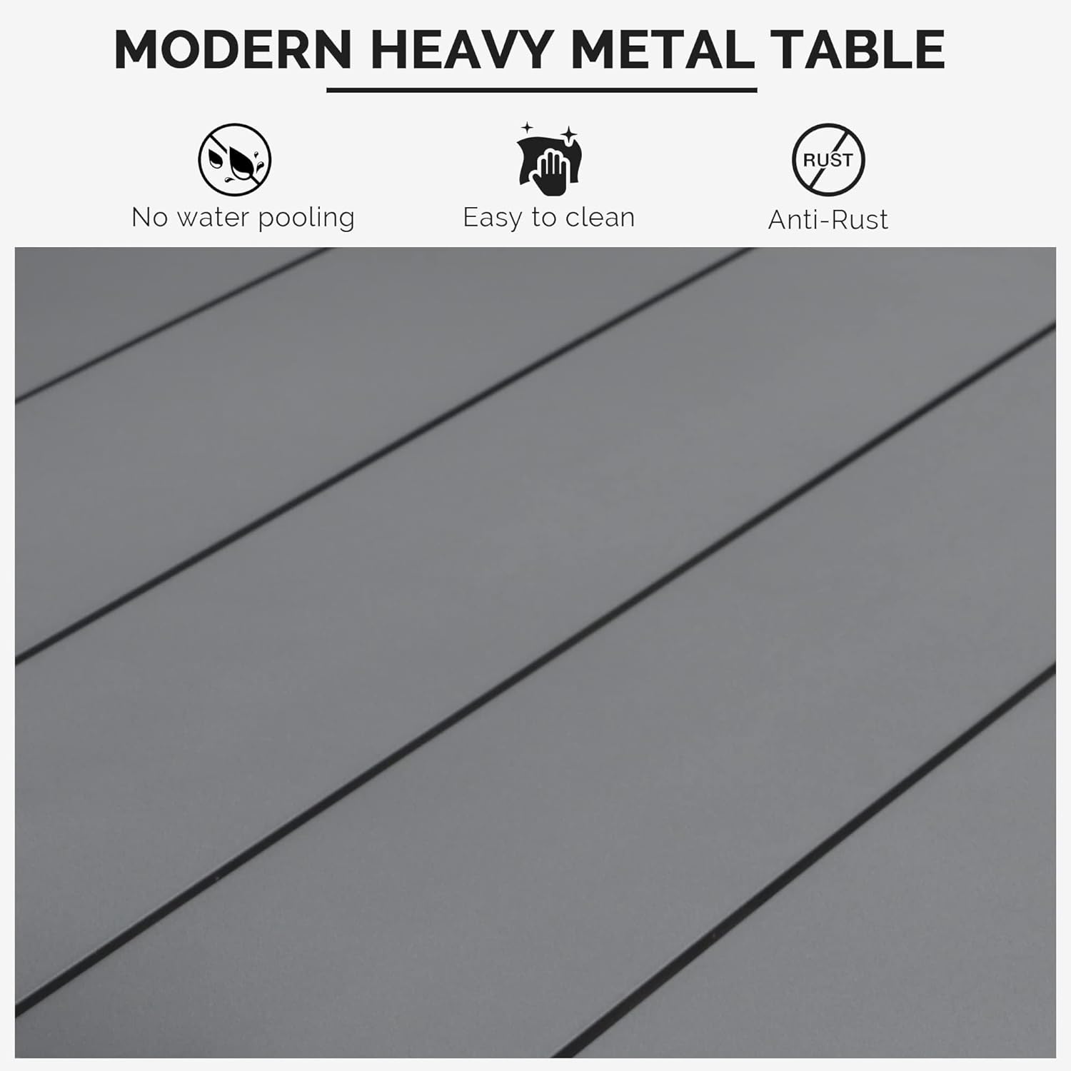 MODERN HEAVY METAL TABLE

- No water pooling
- Easy to clean
- Anti-Rust