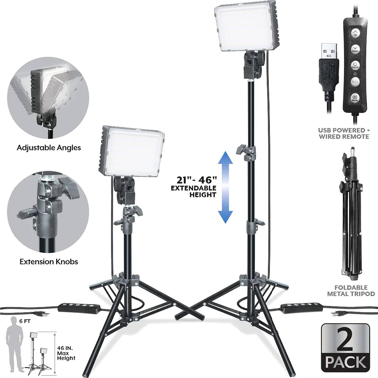 Adjustable Angles  
USB Powered Wired Remote  
21" - 46" Extendable Height  
Extension Knobs  
Foldable Metal Tripod  
6 FT  
46 IN. Max Height  
2 Pack