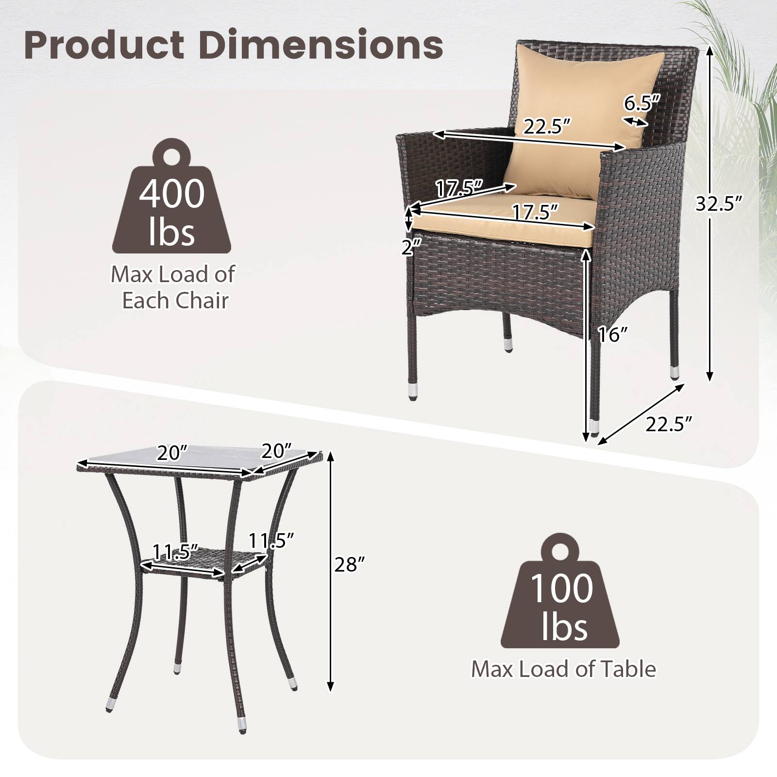 Product Dimensions  
- 22.5"  
- 6.5"  
- 400 lbs Max Load of Each Chair  
- 17.5"  
- 17.5"  
- 2"  
- 16"  
- 32.5"  
- 20"  
- 20"  
- 22.5"  
- 11.5"  
- 11.5"  
- 28"  
- 100 lbs Max Load of Table