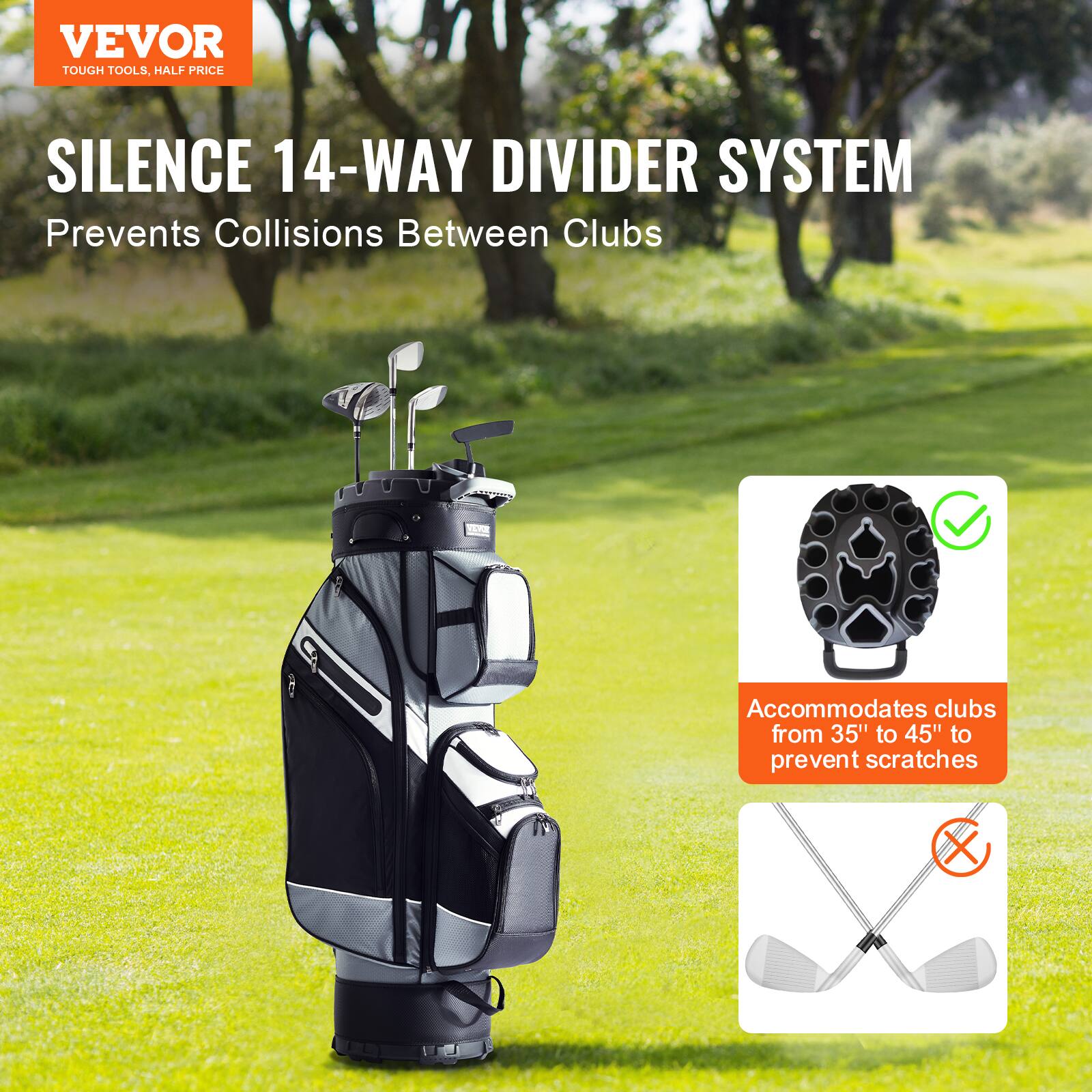 VEVOR  
TOUGH TOOLS, HALF PRICE  

SILENCE 14-WAY DIVIDER SYSTEM  
Prevents Collisions Between Clubs  

Accommodates clubs from 35" to 45" to prevent scratches