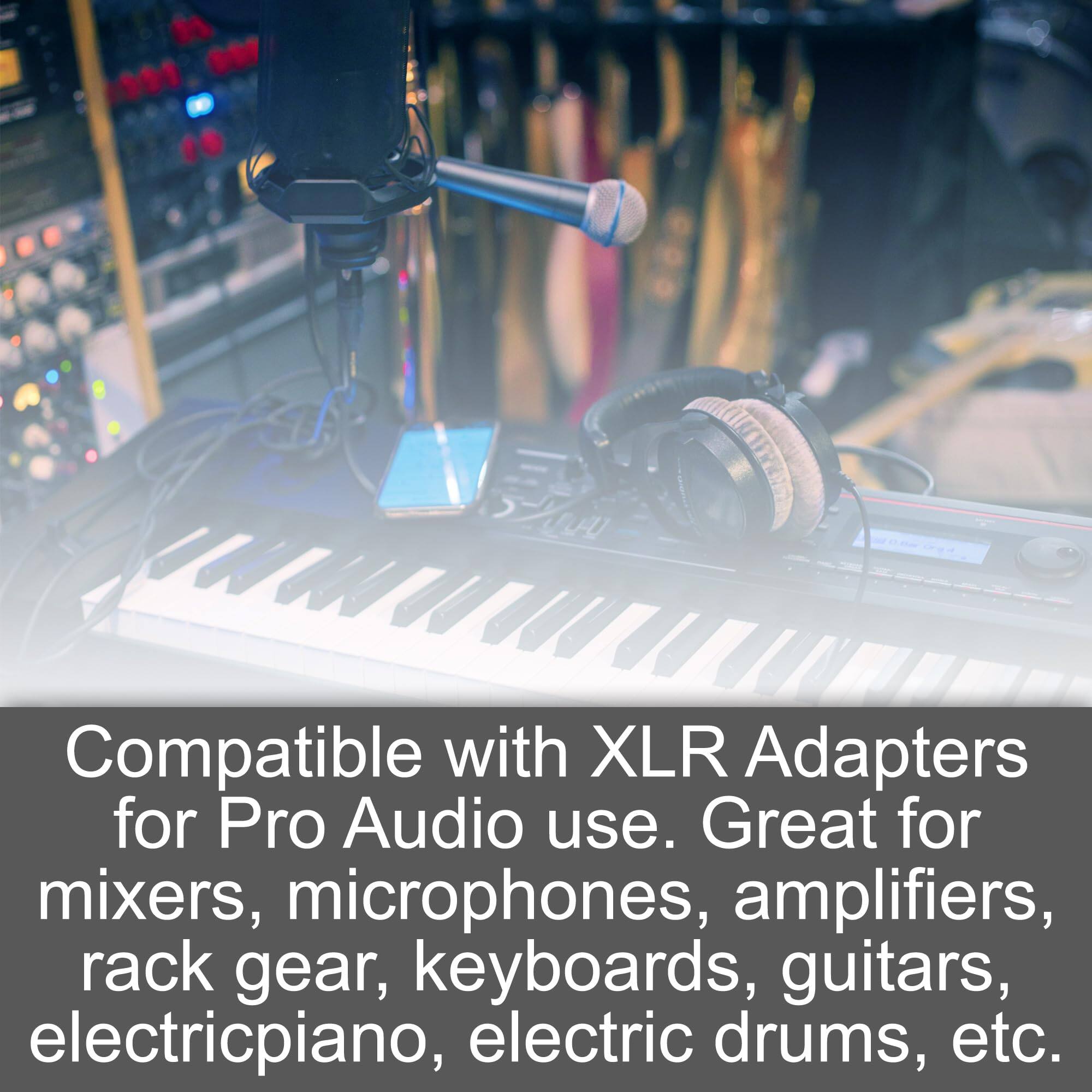 Compatible with XLR Adapters for Pro Audio use. Great for mixers, microphones, amplifiers, rack gear, keyboards, guitars, electric piano, electric drums, etc.