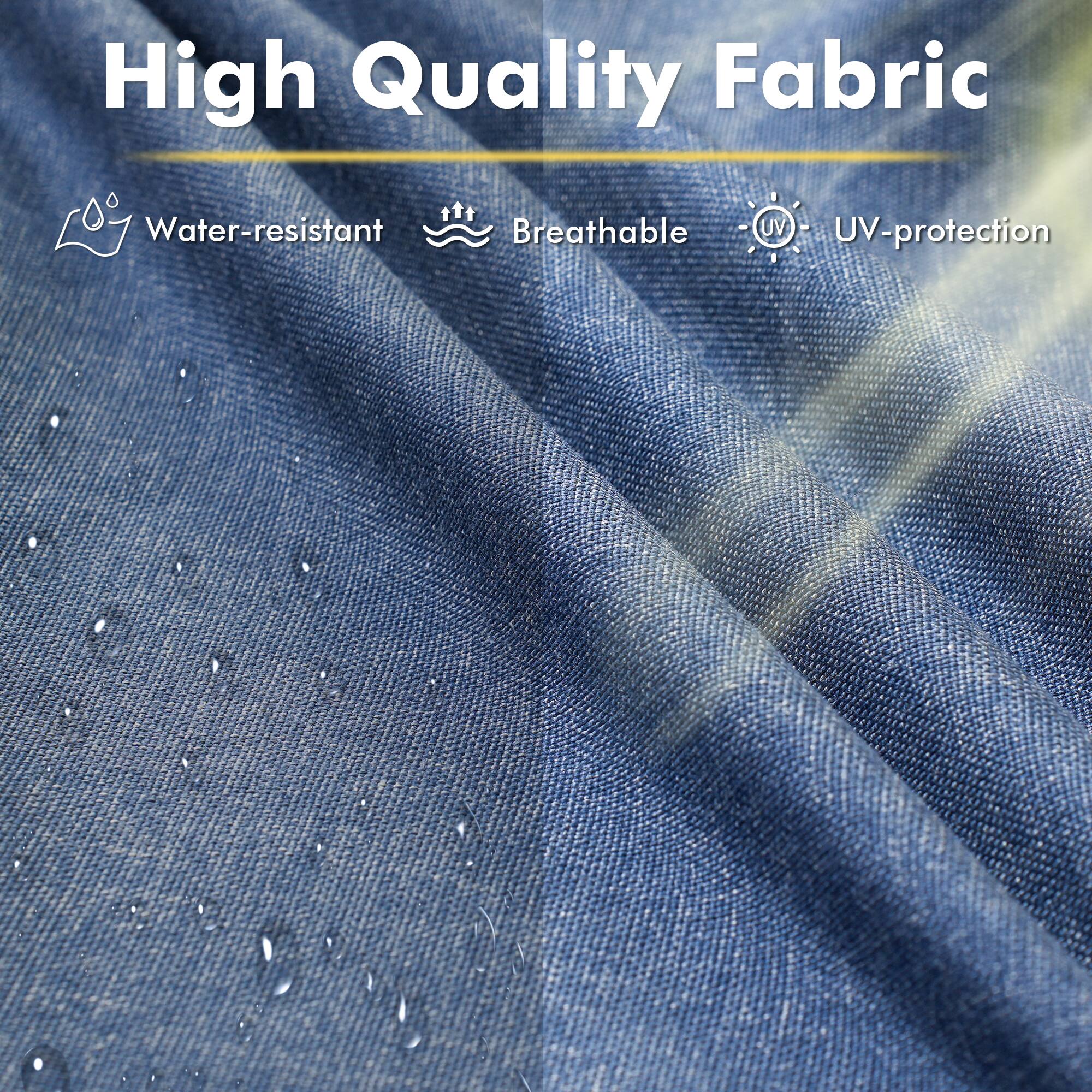High Quality Fabric

- Water-resistant
- Breathable
- UV-protection