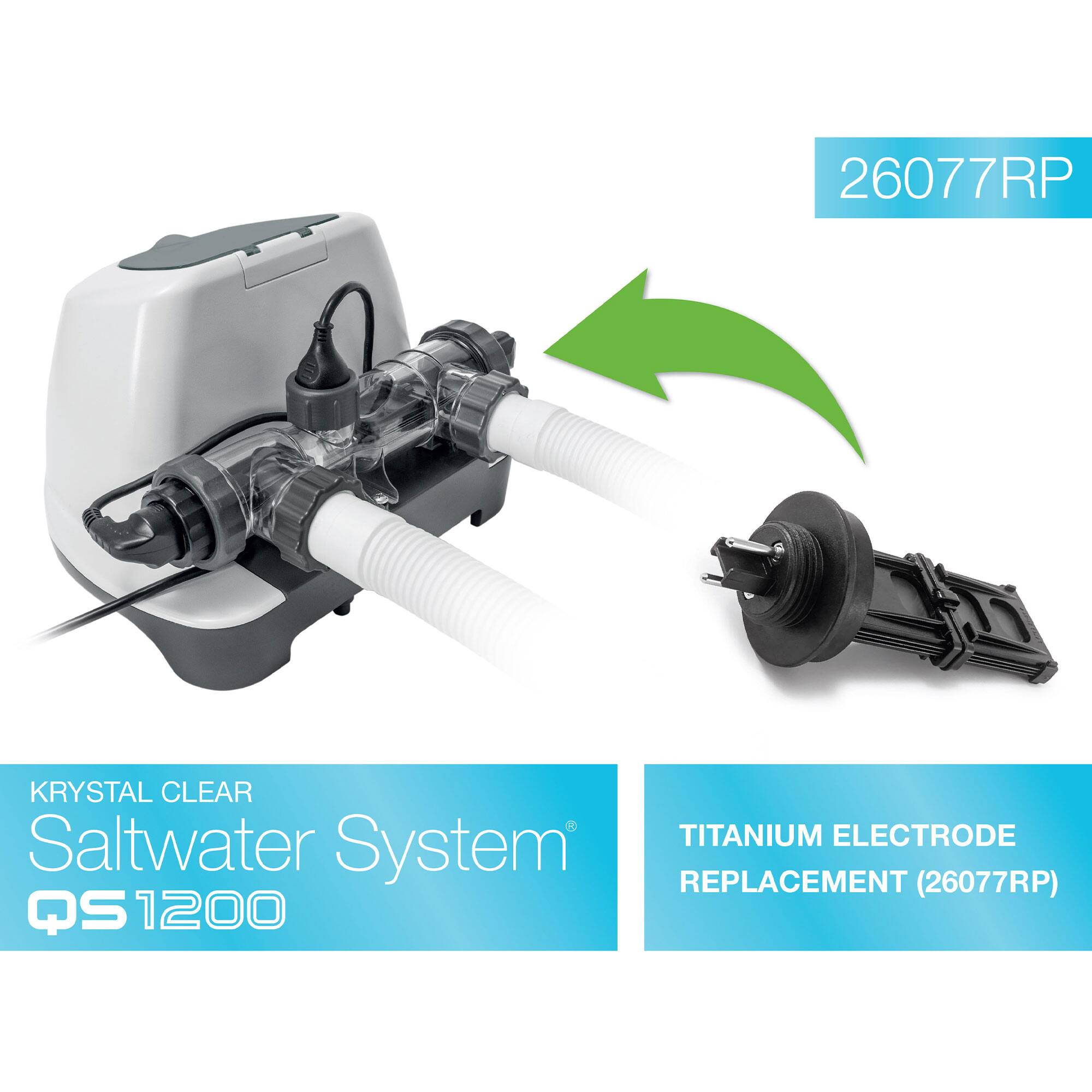 26077RP  
KRYSTAL CLEAR  
Saltwater System  
QS1200  

TITANIUM ELECTRODE REPLACEMENT (26077RP)