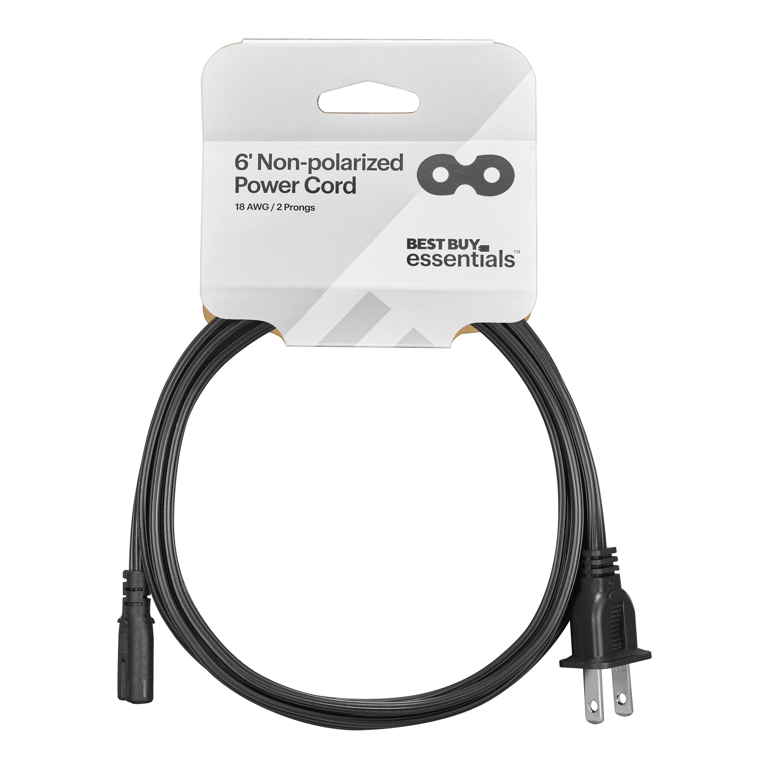 6' Non-polarized Power Cord  
18 AWG / 2 Prongs  

BEST BUY essentials