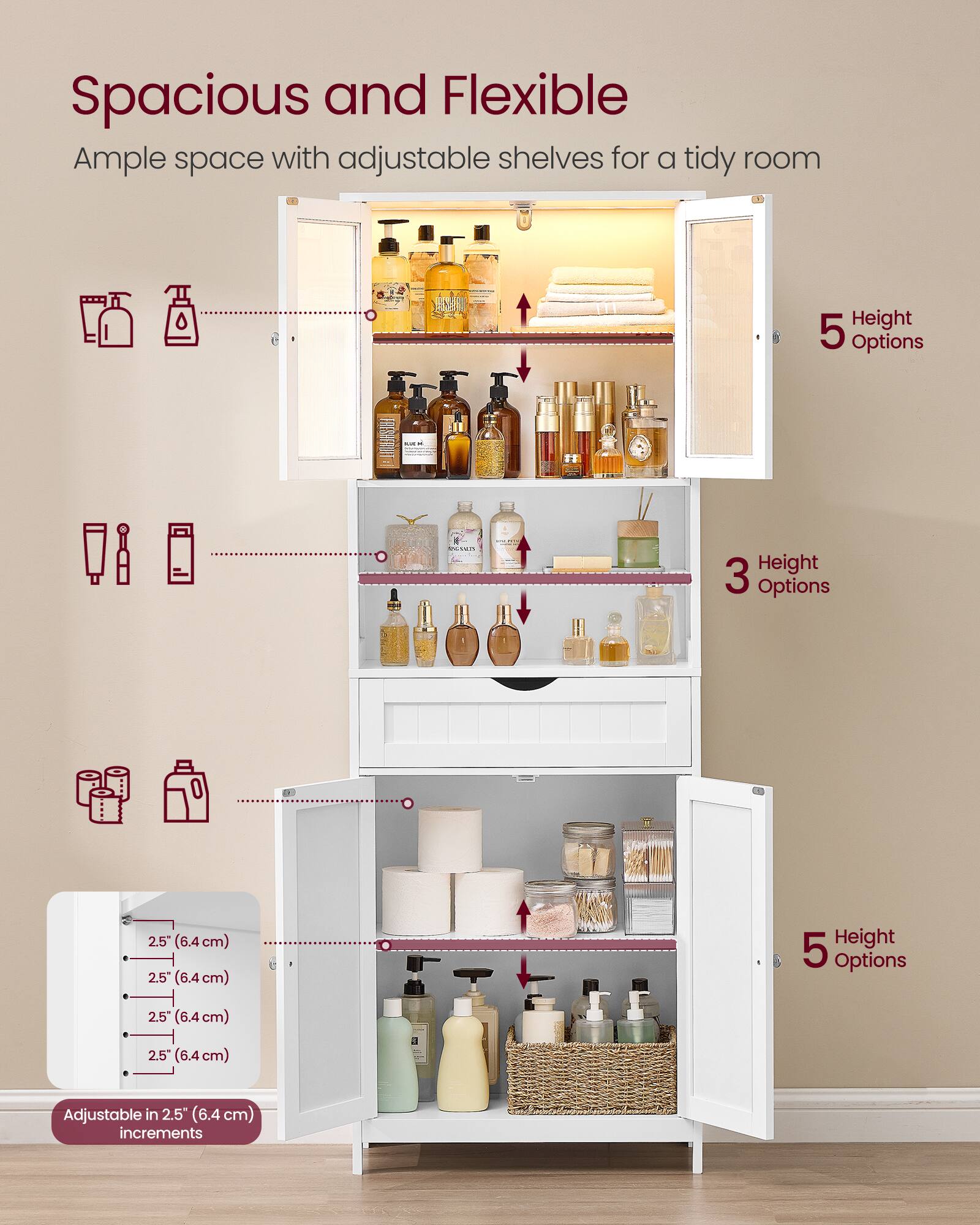 Spacious and Flexible  
Ample space with adjustable shelves for a tidy room  

Height 5 Options  
Height 3 Options  

Adjustable in 2.5" (6.4 cm) increments
