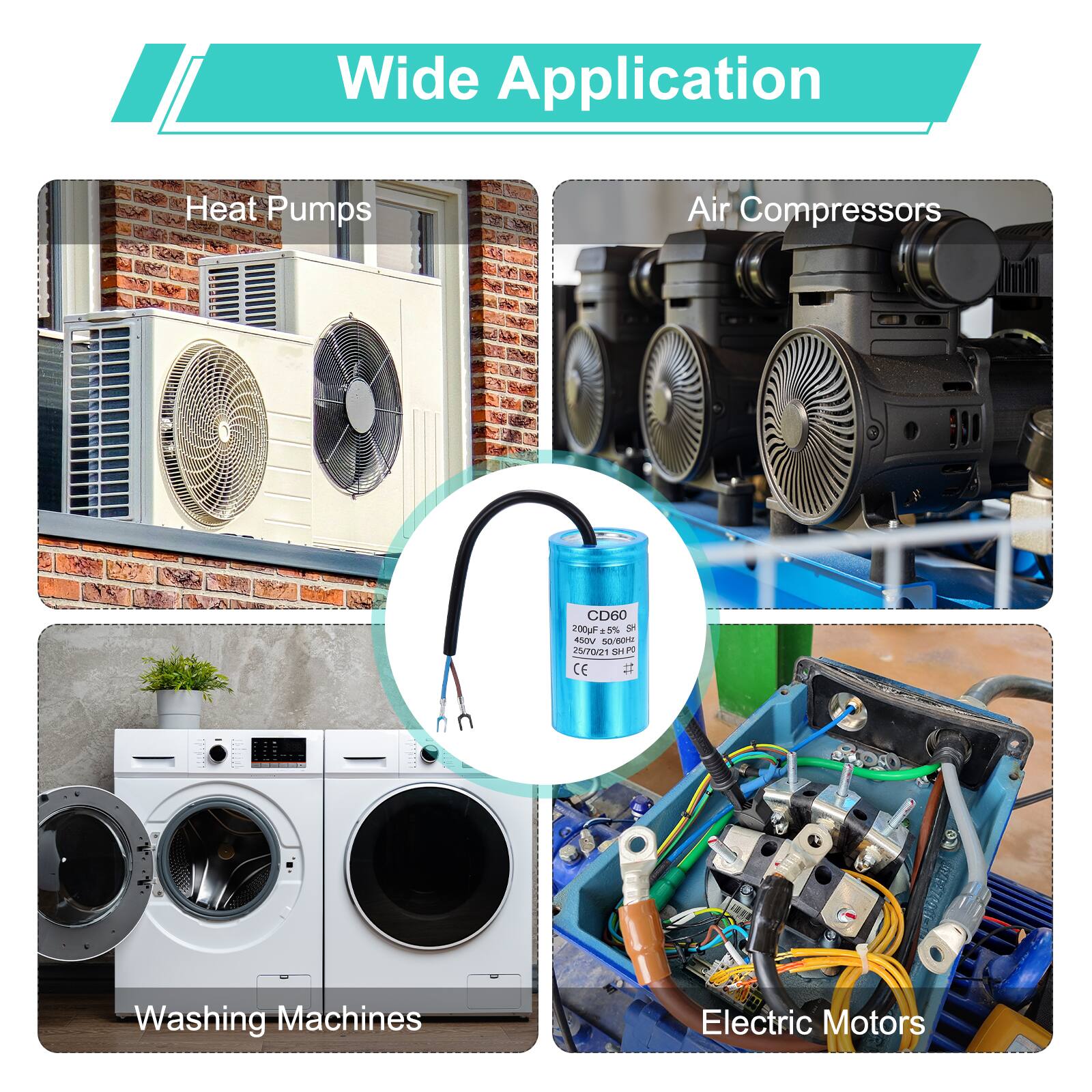 Wide Application

- Heat Pumps
- Air Compressors
- Washing Machines
- Electric Motors

CD60 200LF +5% & 450V 50/0- 25/7001 DH CE